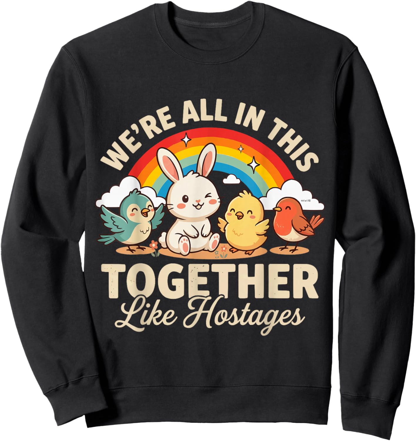 We're All in This Together Like Hostages Sarcastic Sweatshirt - Sweatshirt | Black