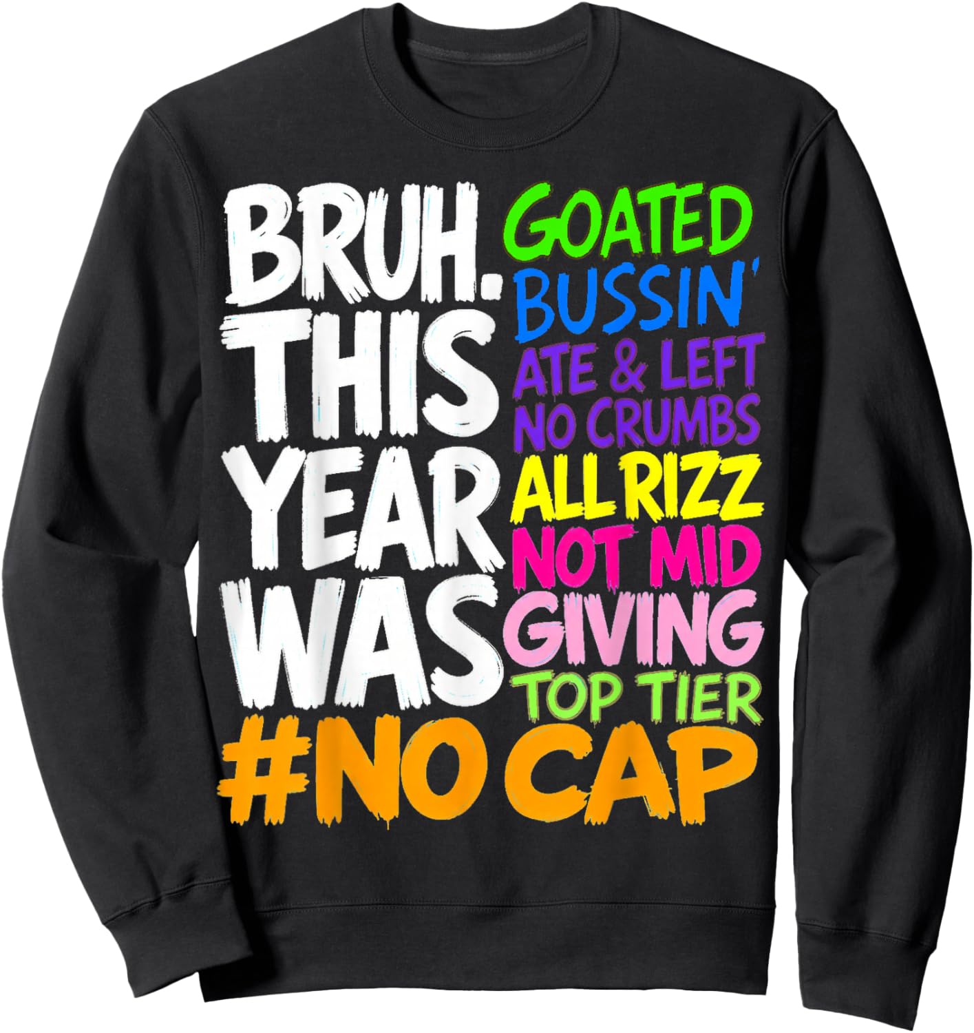 Bruh This Year was Goated No Cap Funny Statement Design Sweatshirt - Sweatshirt | Black