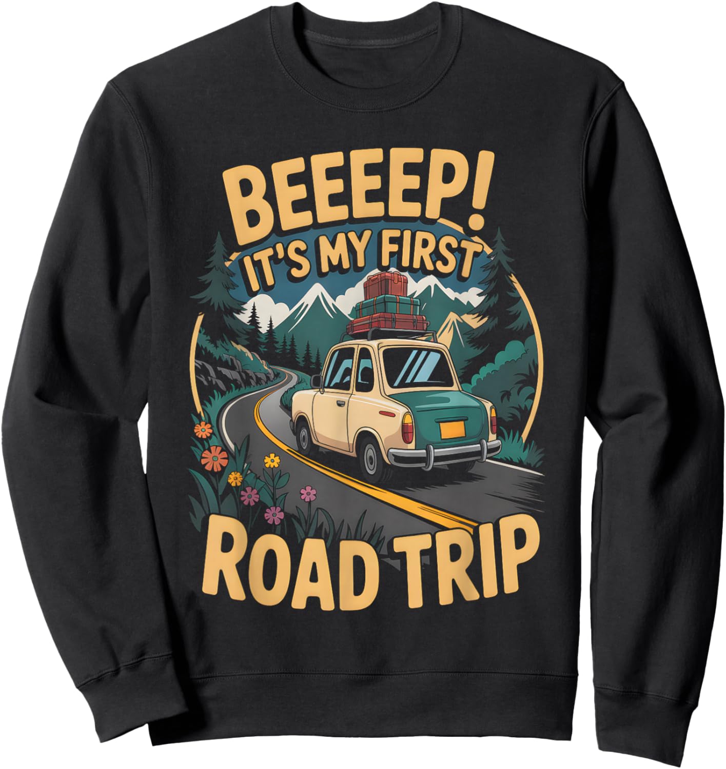 Beeep It's My First Road Trip Family Funny First Road Trip Sweatshirt - Sweatshirt | Black