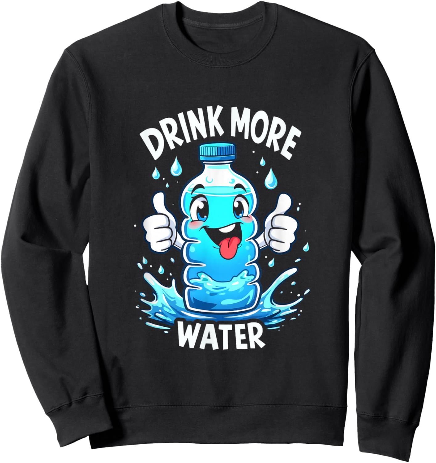 DRINK MORE WATER Hydration Fun Sweatshirt - Sweatshirt | Black