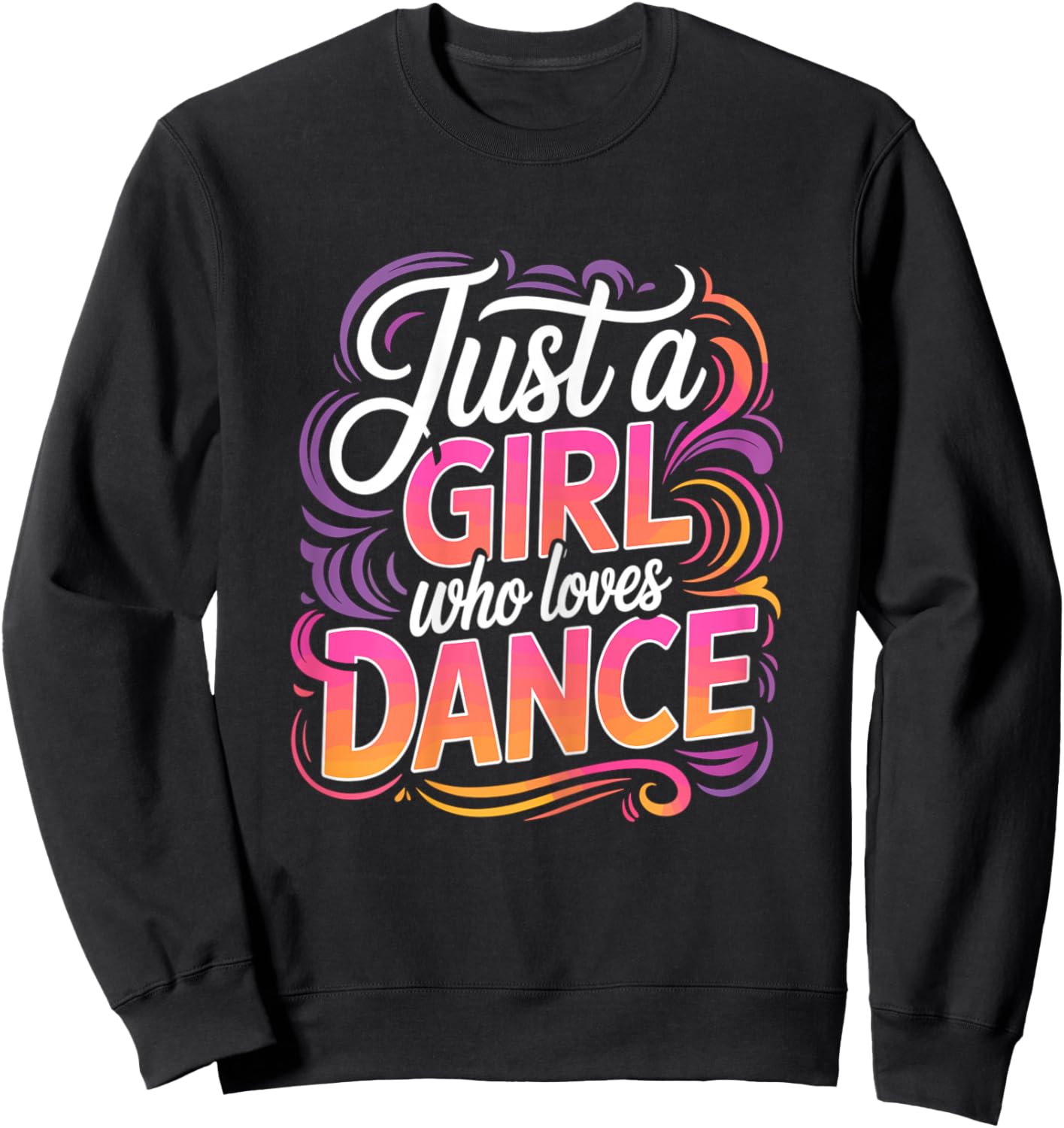 Just a Girl who Loves Dance Dancing Sweatshirt - Sweatshirt | Black
