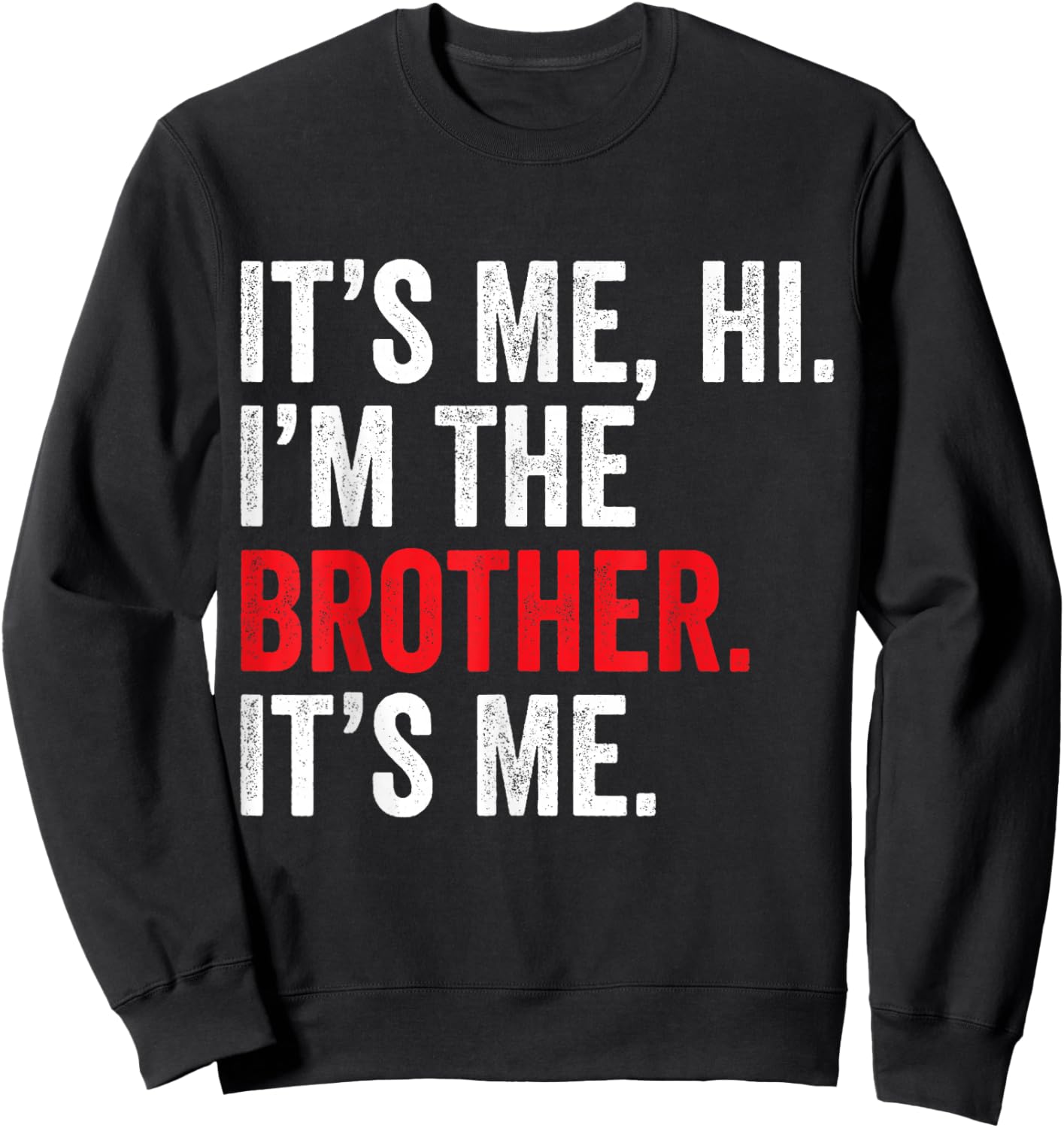 It's Me Hi I'm The Brother It's Me Retro Bro Funny Brothers Sweatshirt - Sweatshirt | Black