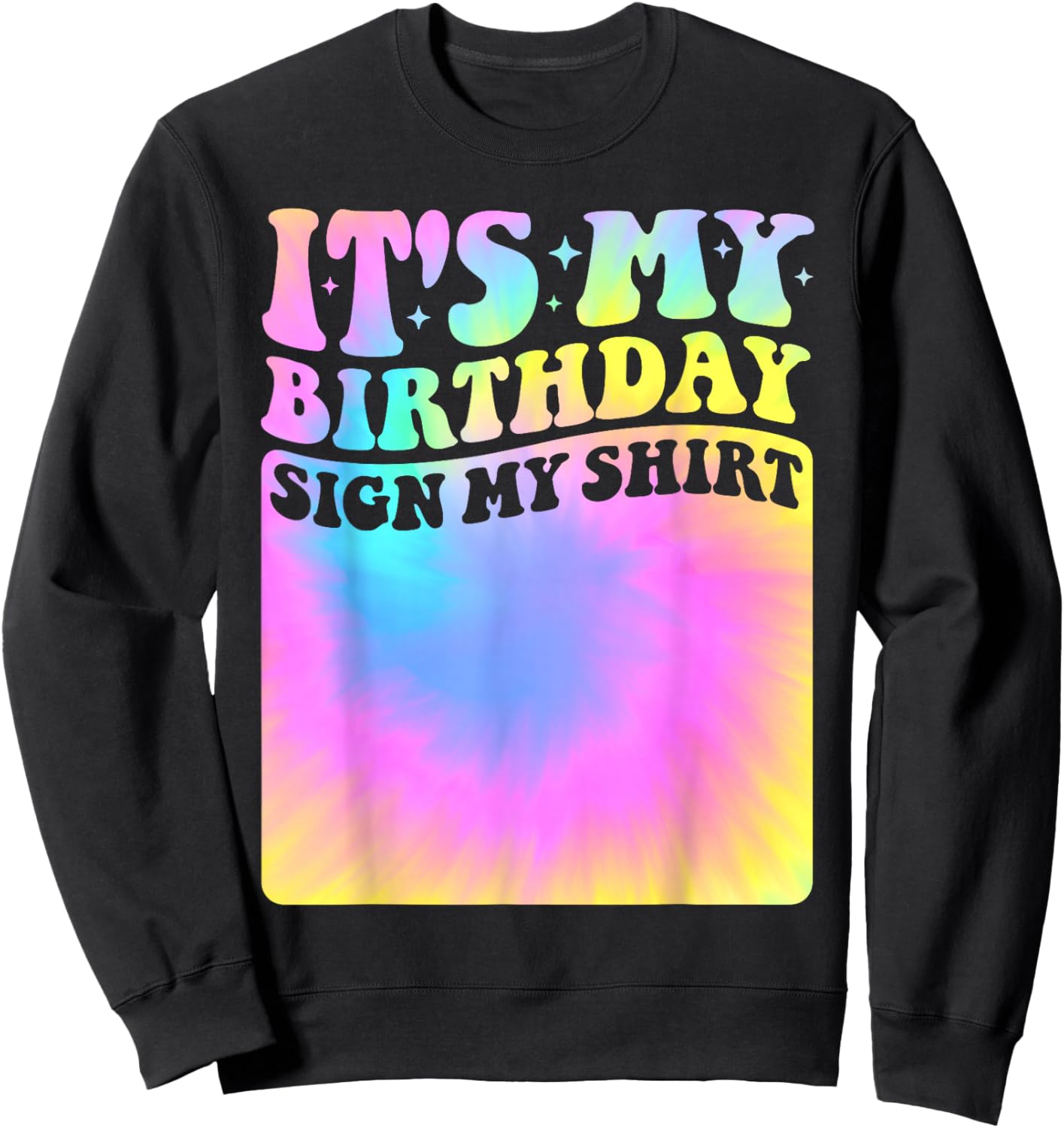 It's My Birthday Sign My Shirt Tie Dye Groovy Girls Party Sweatshirt - Sweatshirt | Black