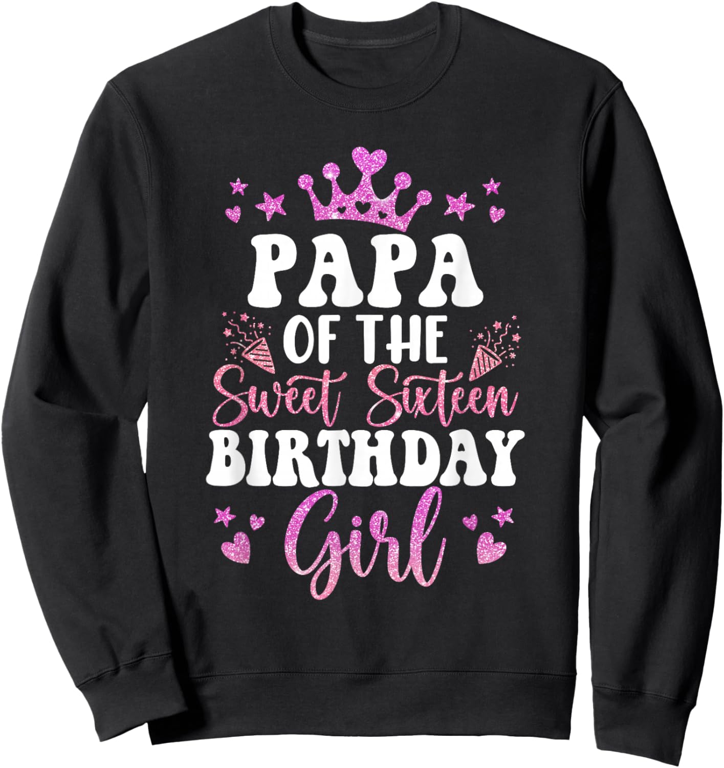 Papa of The Sweet Sixteen Bday Girl 16th Pink Crown Sweatshirt - Sweatshirt | Black