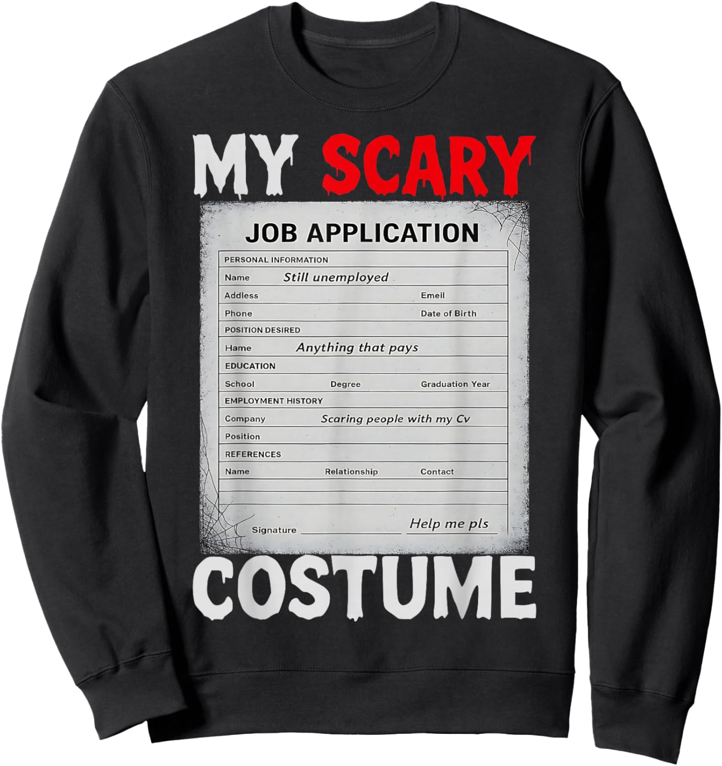 Job Application Funny Scary Halloween Costume Meme Design Sweatshirt - Sweatshirt | Black