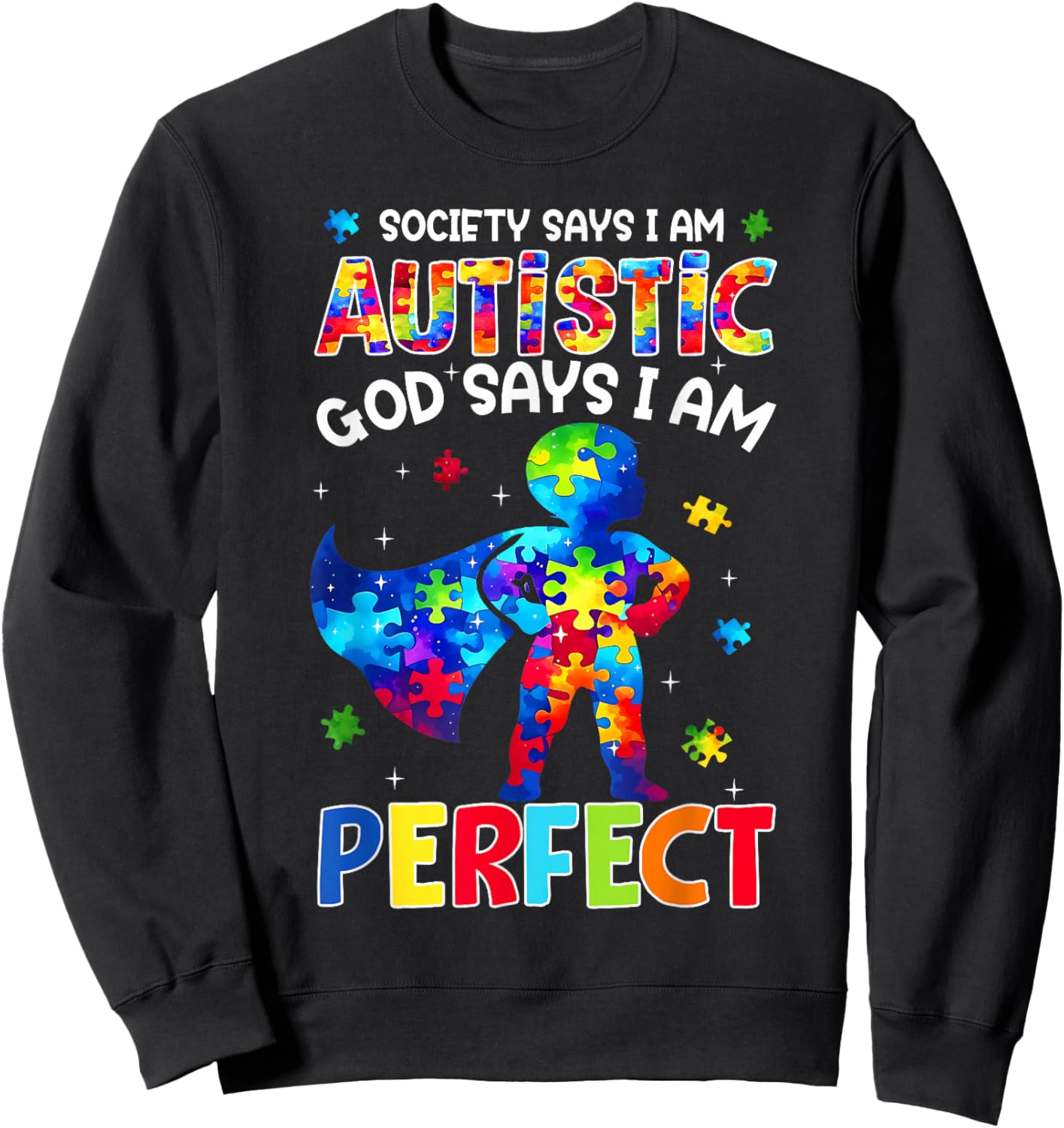 Society Says I Am Autistic God Says I Am Perfect Autism Mom Sweatshirt - Sweatshirt | Black