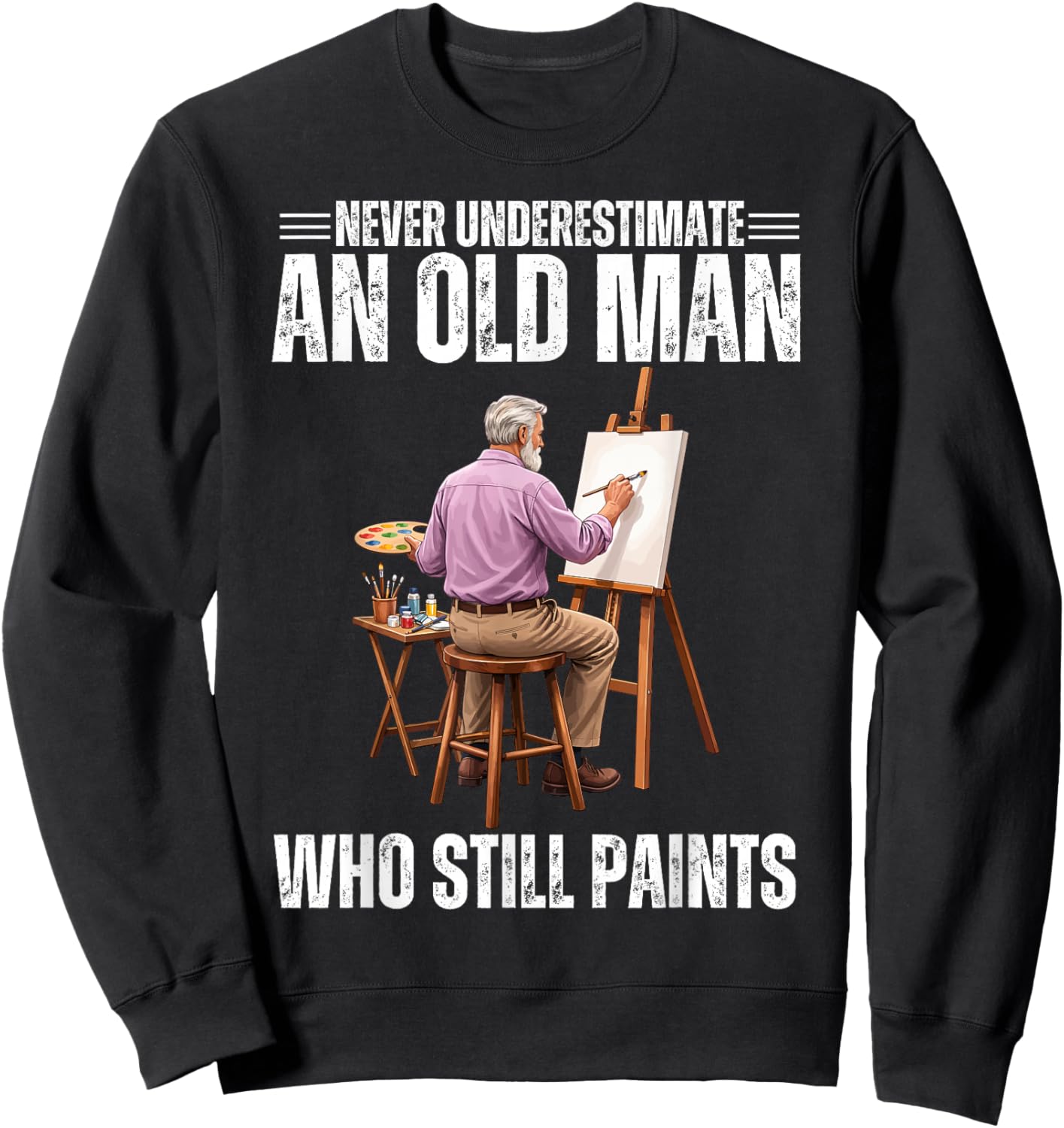 Proud Old Man Painter Funny Dad Grandpa Father’s Day Sweatshirt - Sweatshirt | Black