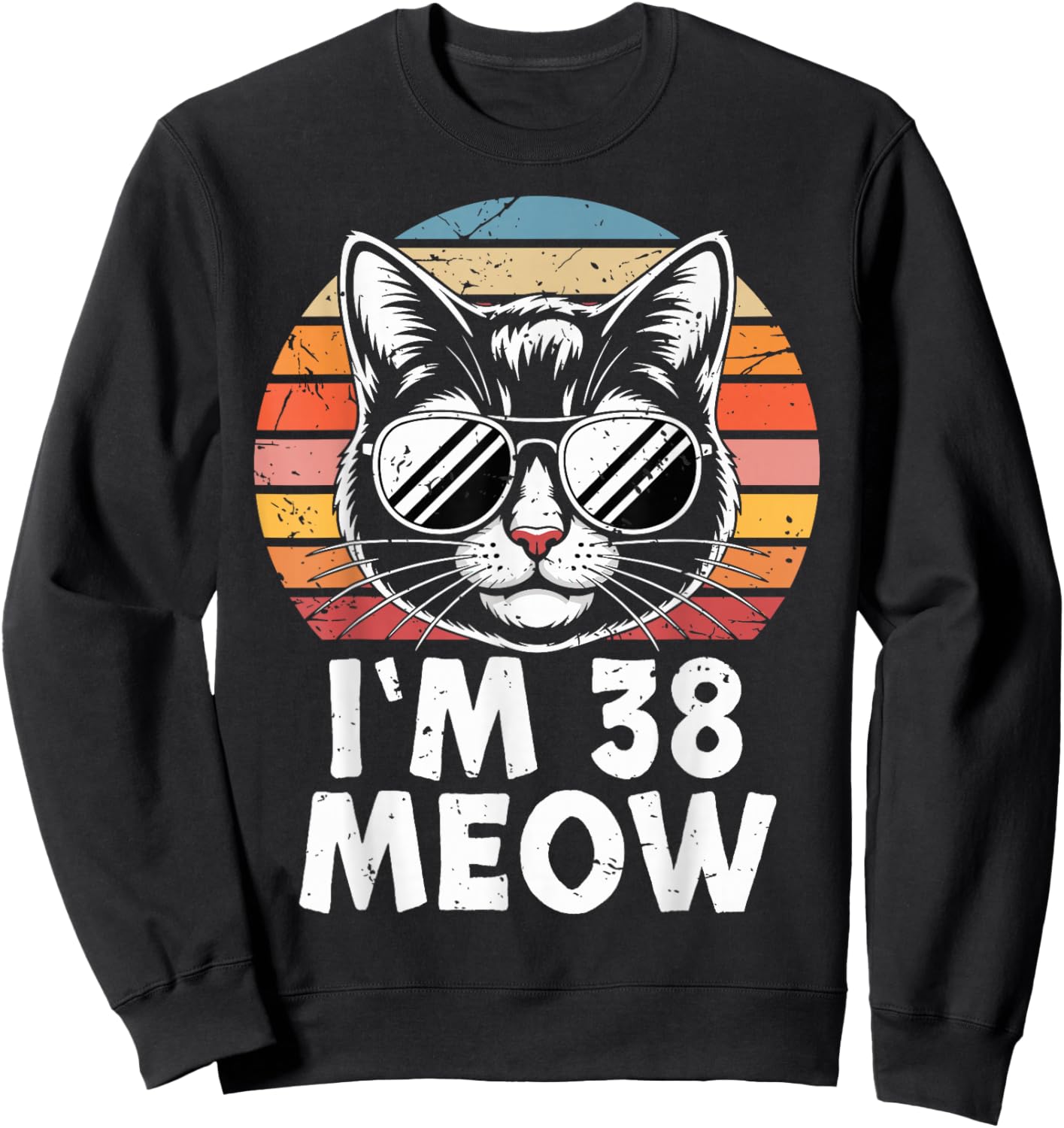 38 Birthday 38 Years Old I’m 38 Meow Funny Cat Birthday Sweatshirt - Sweatshirt | Black