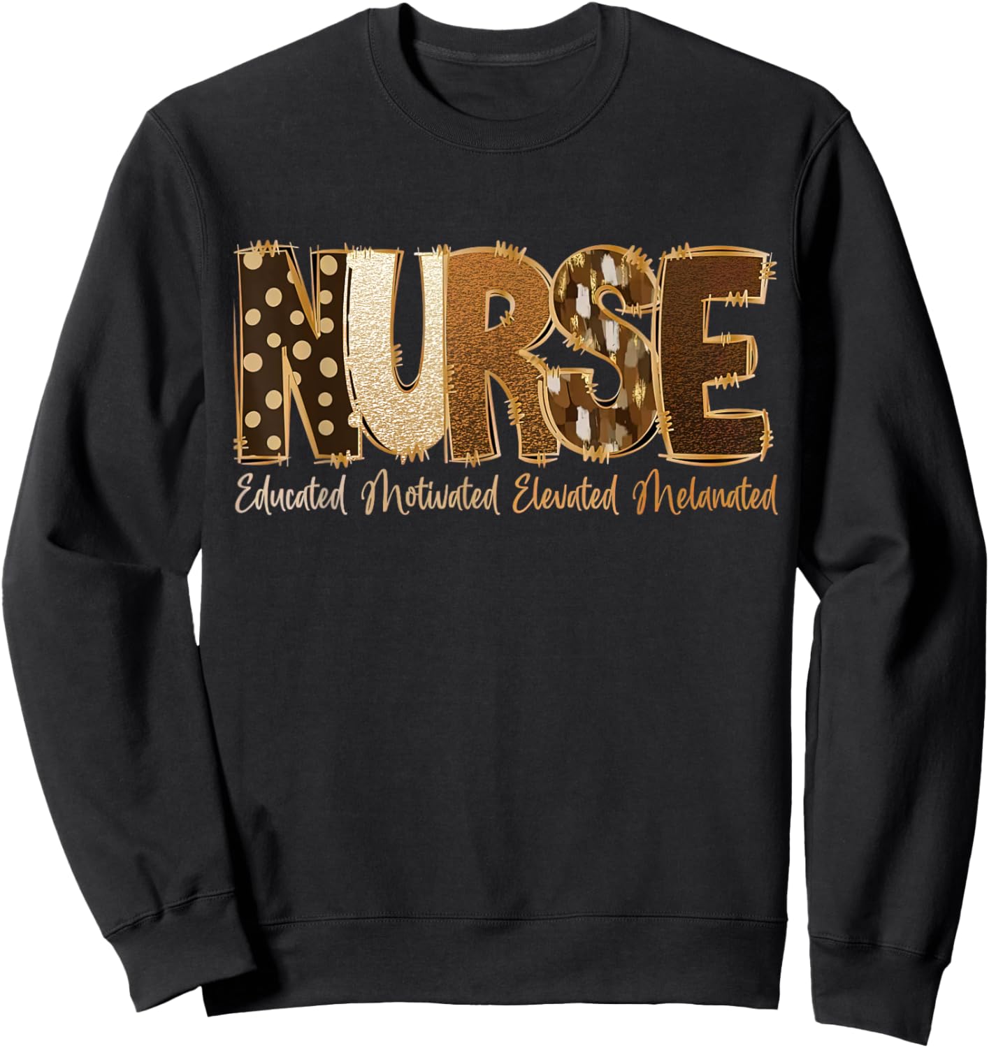 Educated Motivated Elevated Melanated African Nurse Costume Sweatshirt - Sweatshirt | Black