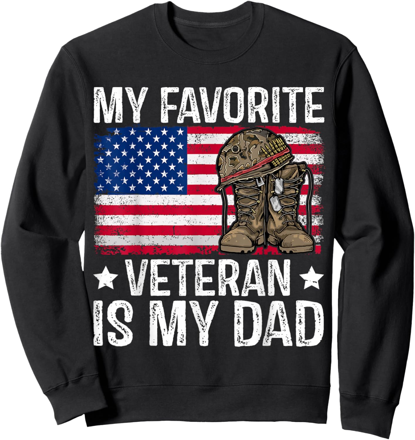 My Favorite Veteran is My Dad Army Military Veterans Day Sweatshirt - Sweatshirt | Black