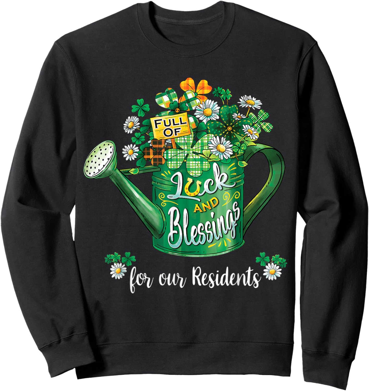 Full of Luck and Blessings for Our Residents St Patrick Day Sweatshirt - Sweatshirt | Black