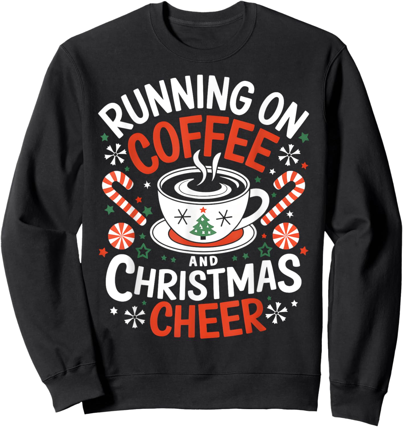 Running on Coffee and Christmas Cheer Funny Holiday Xmas Sweatshirt - Sweatshirt | Black