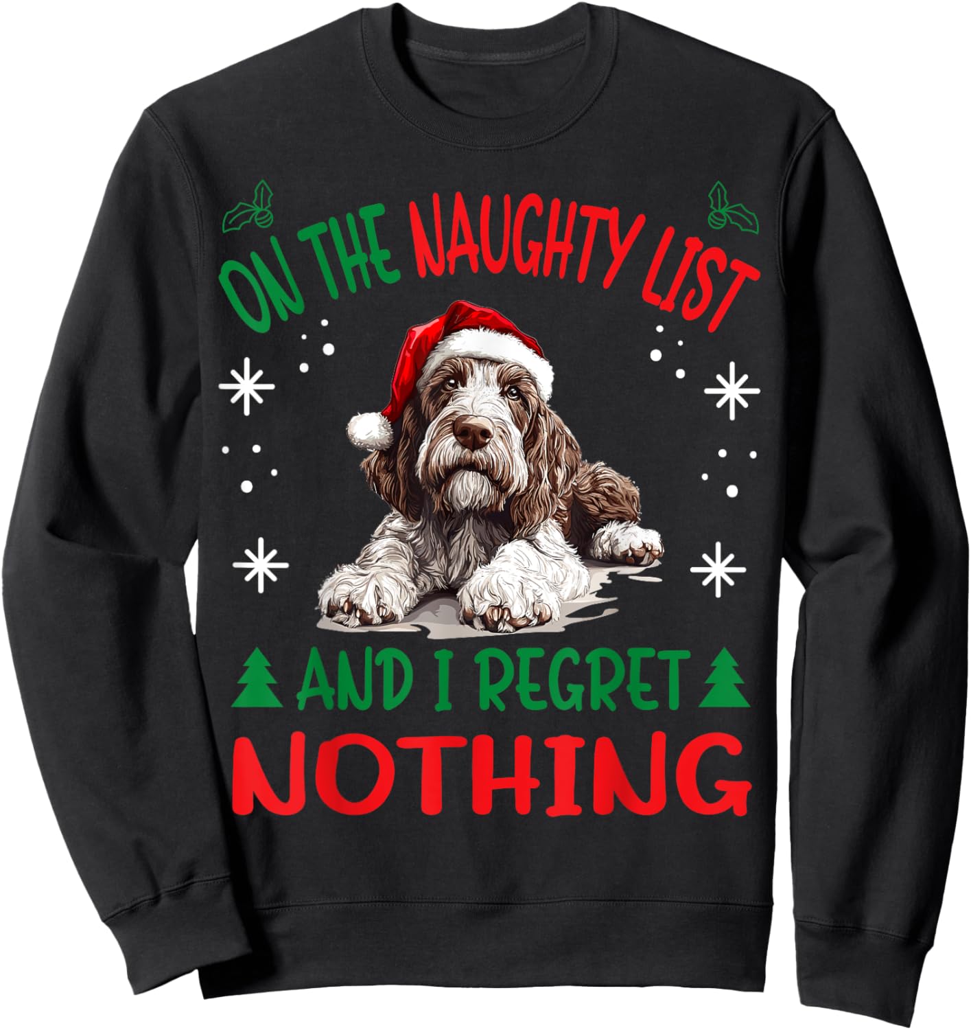 Cute Spinone Italiano Dog Christmas On The Naughty List and Sweatshirt - Sweatshirt | Black