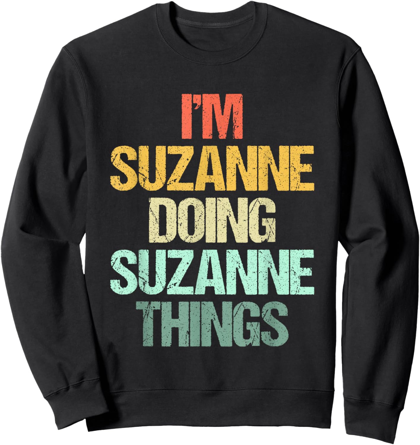I'm Suzanne Doing Suzanne Things - Funny Saying Name Suzanne Sweatshirt - Sweatshirt | Black