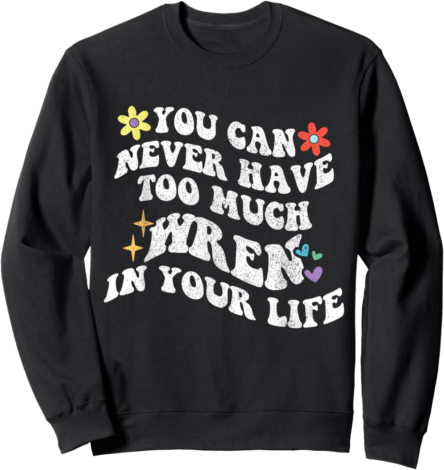 Retro Groovy You Can Never Have Too Much WREN In Your Life Sweatshirt - Sweatshirt | Black