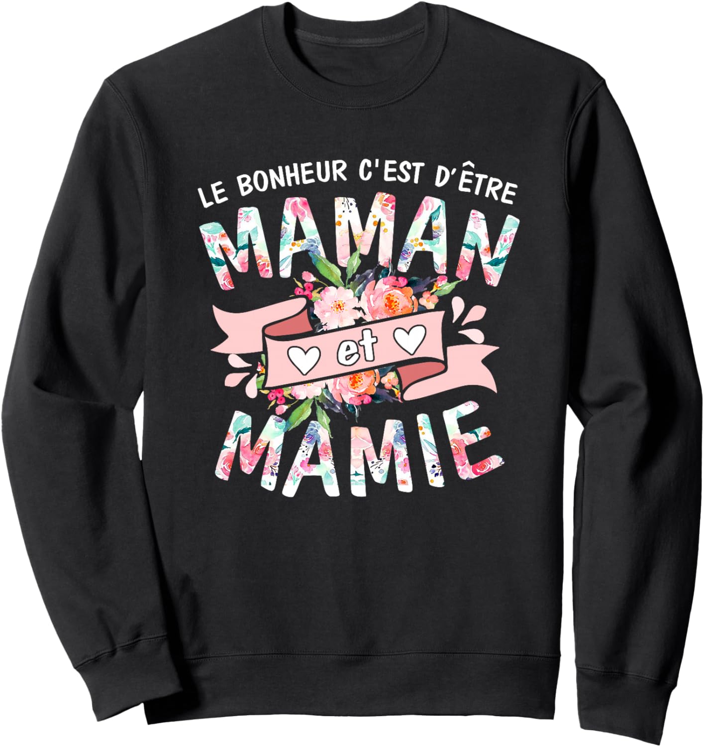 Le Bonheur C'est d'être Maman et Mamie fête des mères Haut de Gamme Sweatshirt - Sweatshirt | Black