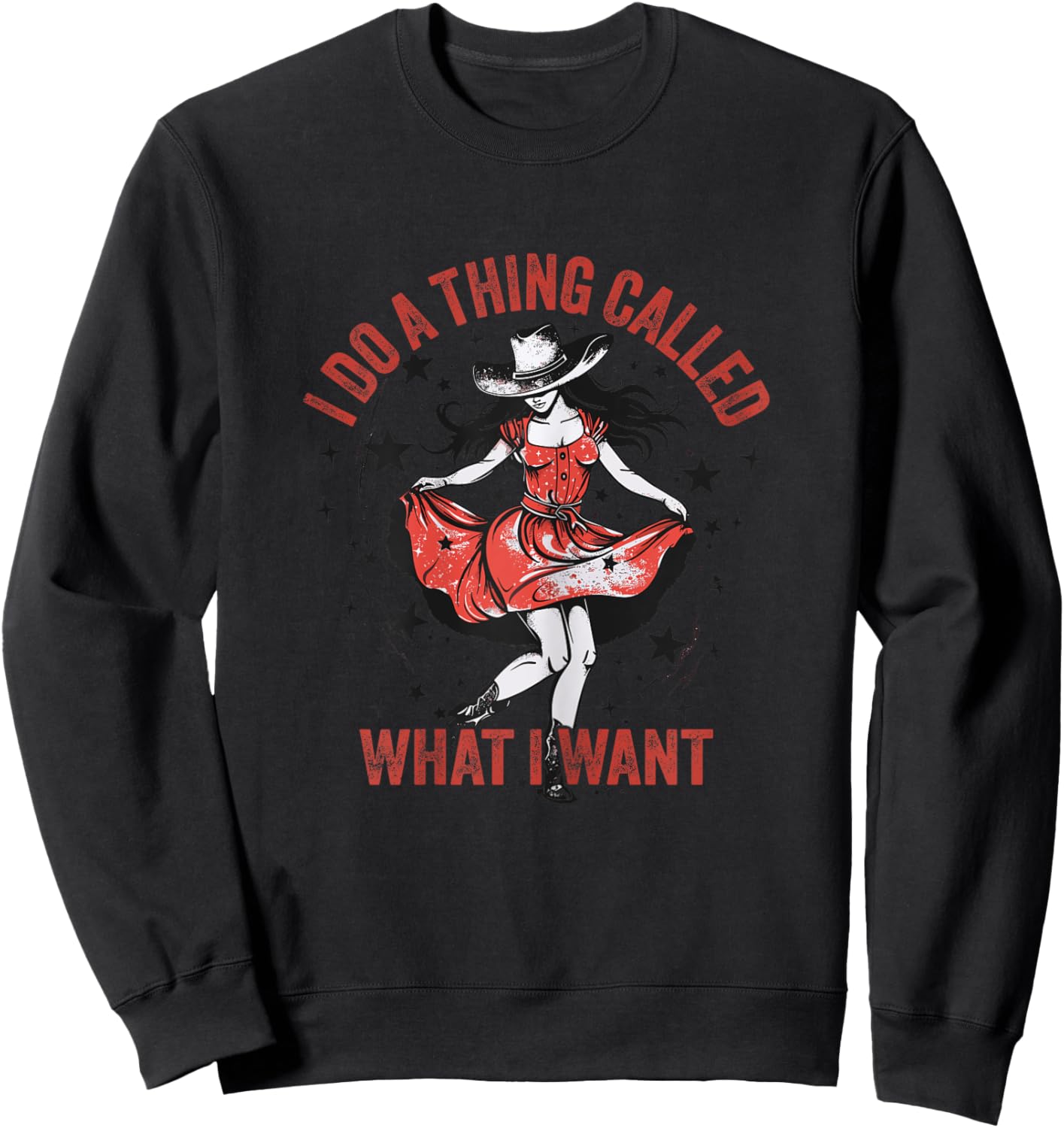 I Do A Thing Called What I Want Western Cowgirl Sweatshirt - Sweatshirt | Black