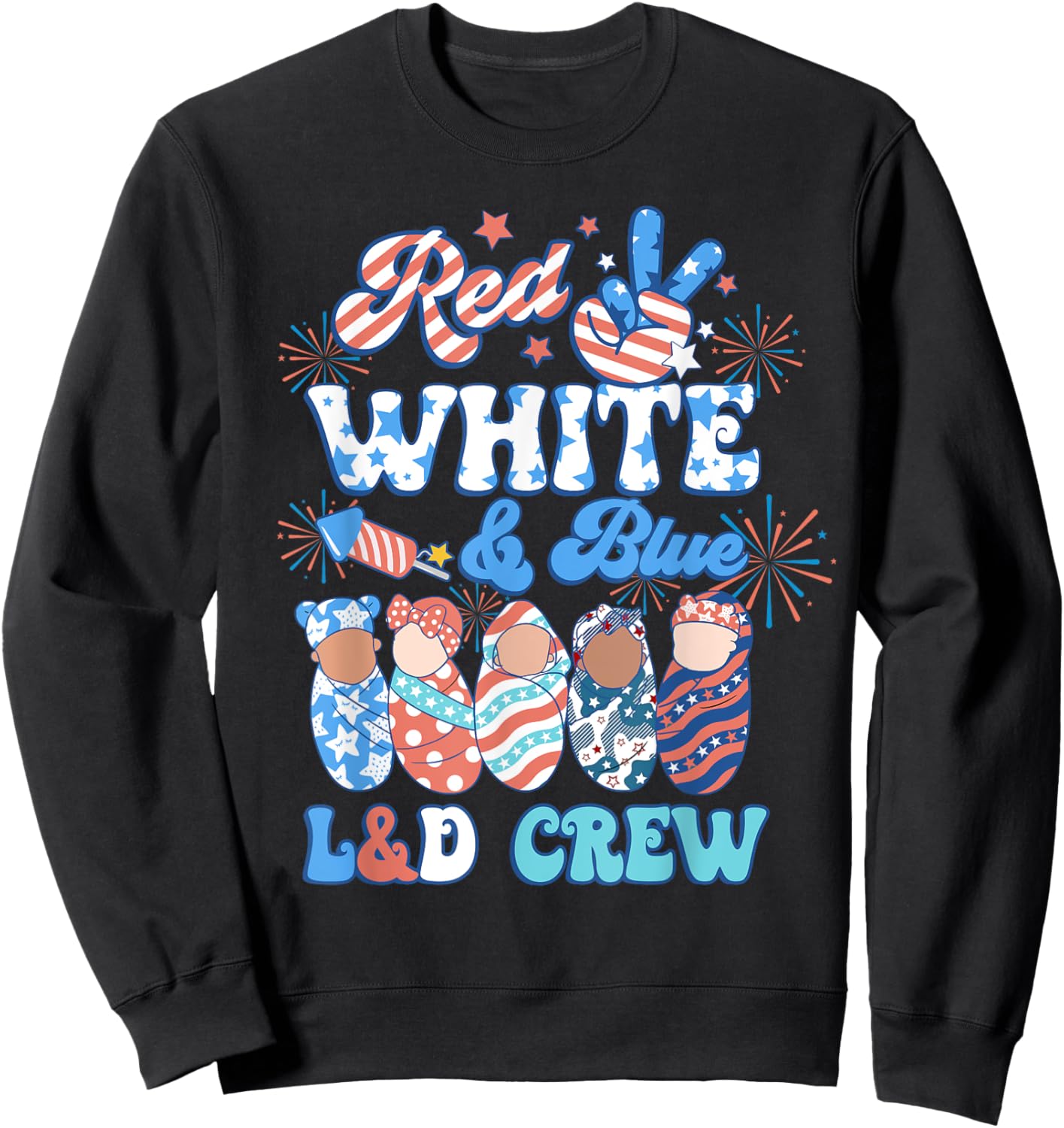 Red White Blue L&D Crew Labor Delivery Nurse 4th Of July Sweatshirt - Sweatshirt | Black