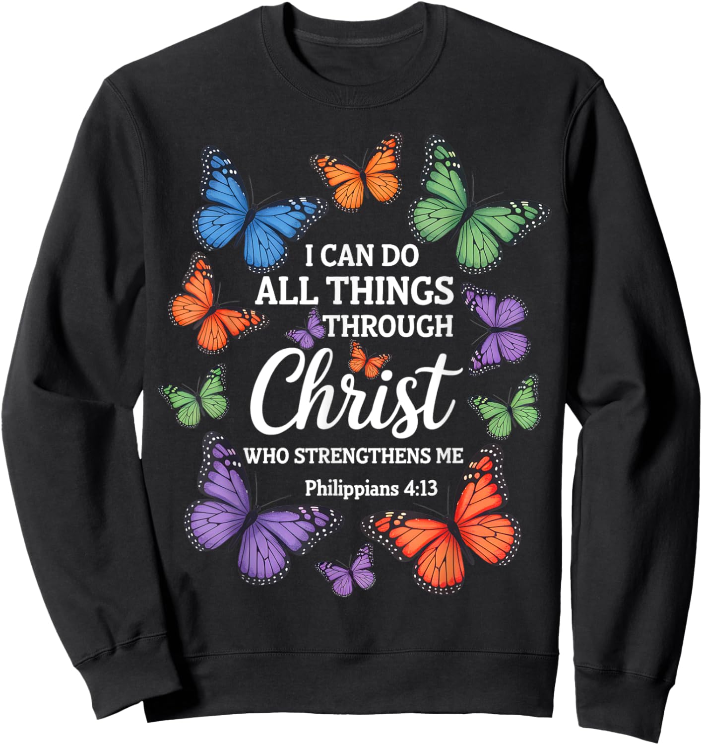 Philippians 4:13 Religious Butterfly Strengthens Christian Sweatshirt - Sweatshirt | Black