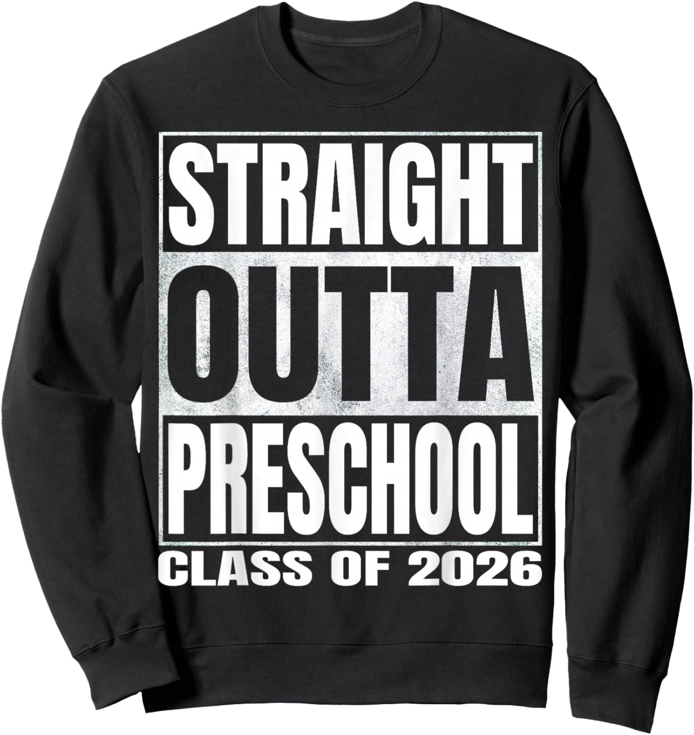 Straight Outta Preschool School Funny Graduate Class of 2026 Sweatshirt - Sweatshirt | Black