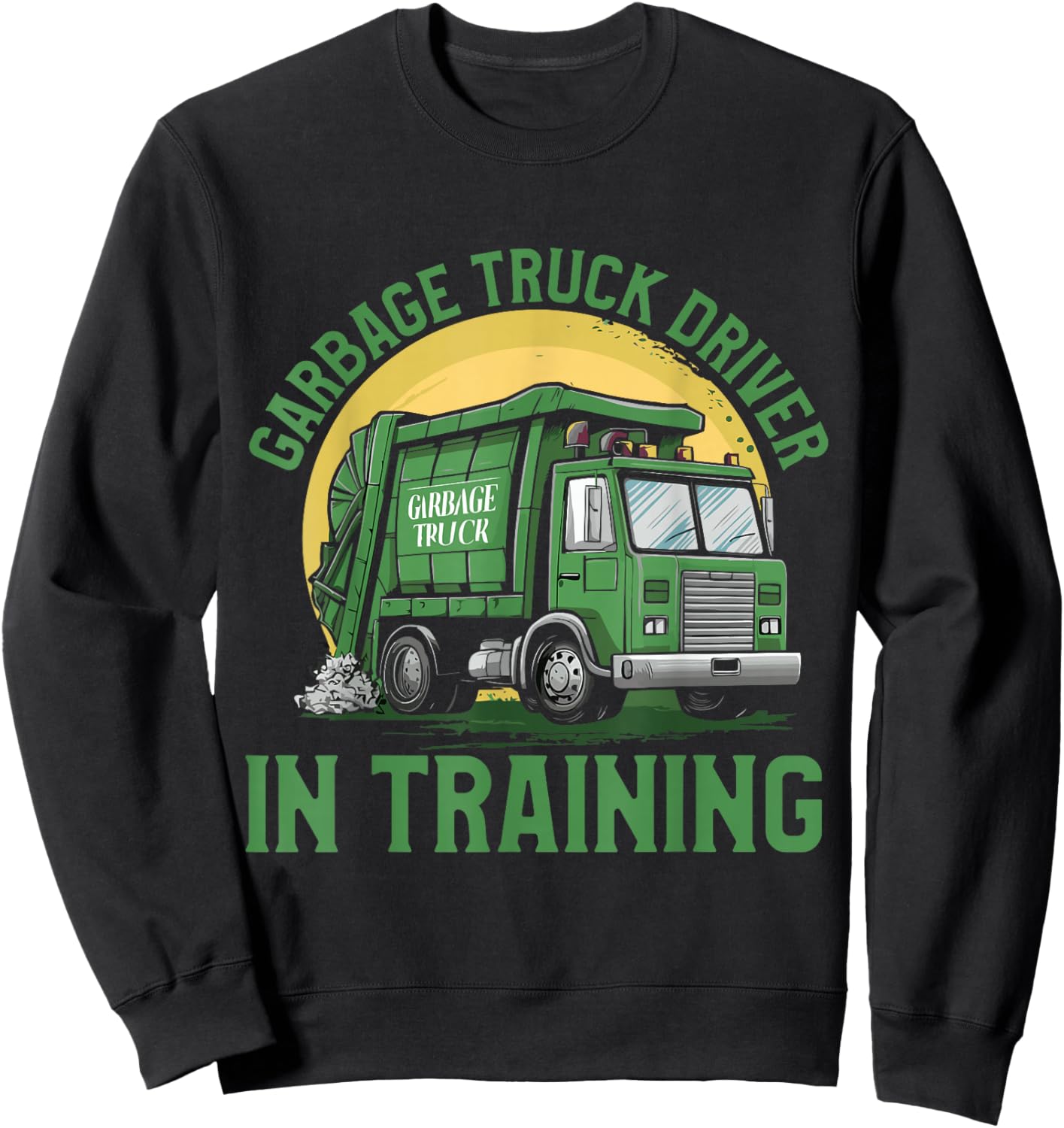 Garbage Truck Driver In Training Garbage Day Truck Sweatshirt - Sweatshirt | Black
