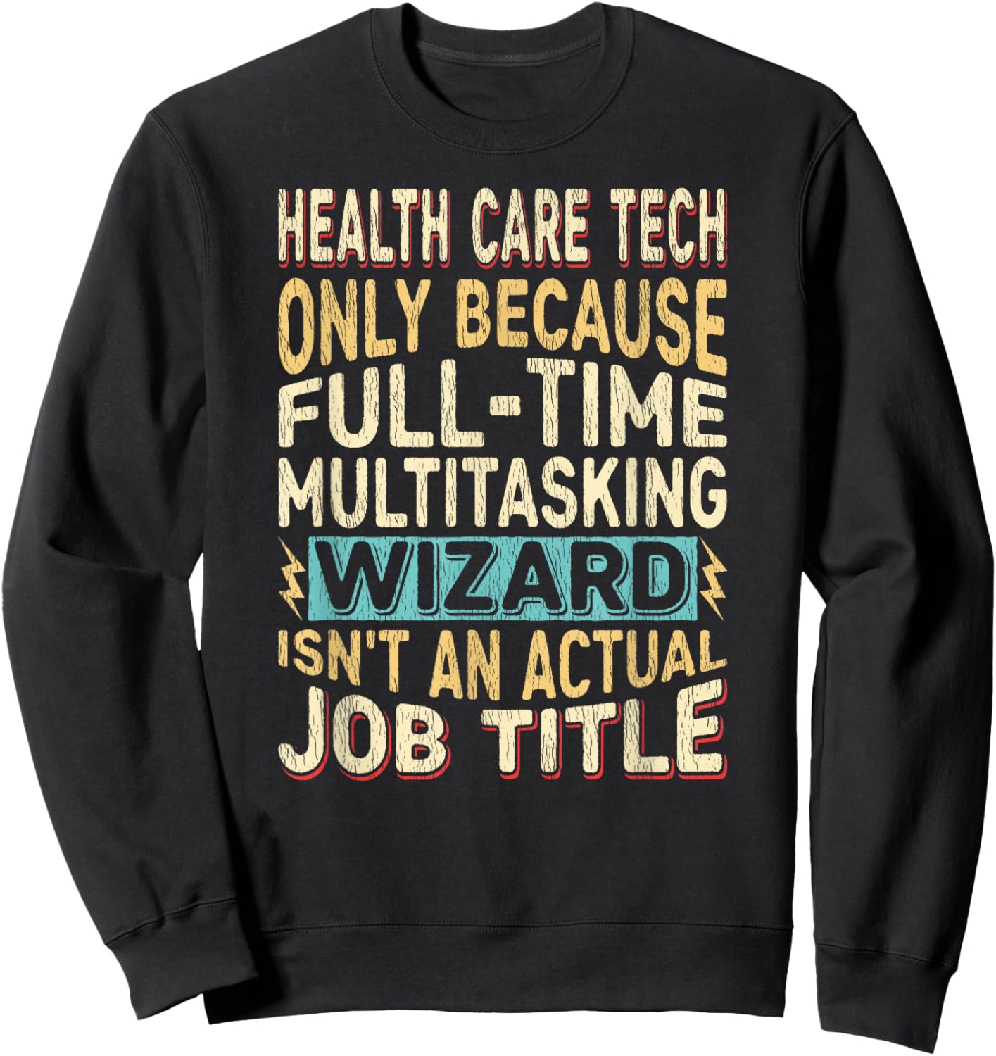 Wizard Job Title Quote - Funny Health Care Tech Sweatshirt - Sweatshirt | Black