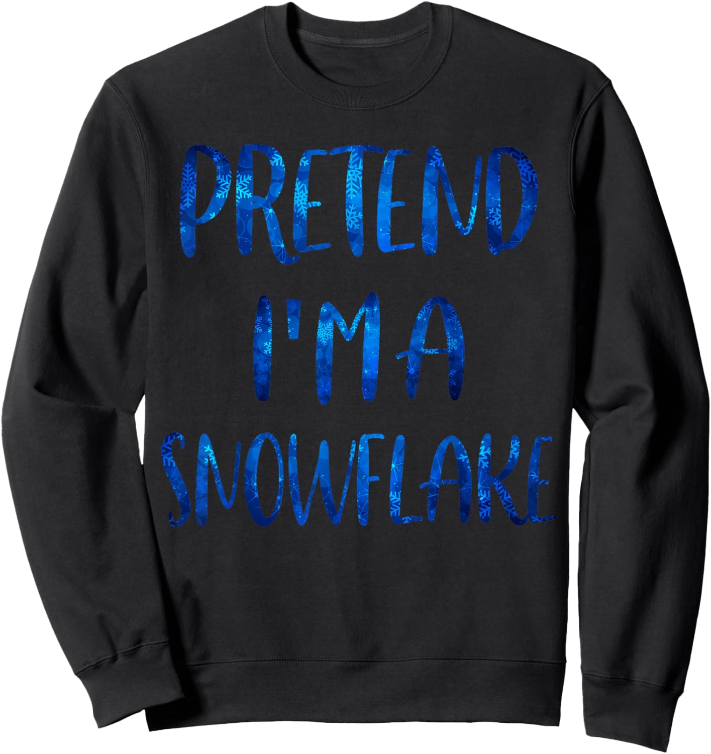 Pretend I'm A Snowflake Costume Halloween Simple Snow-Flake Sweatshirt - Sweatshirt | Black