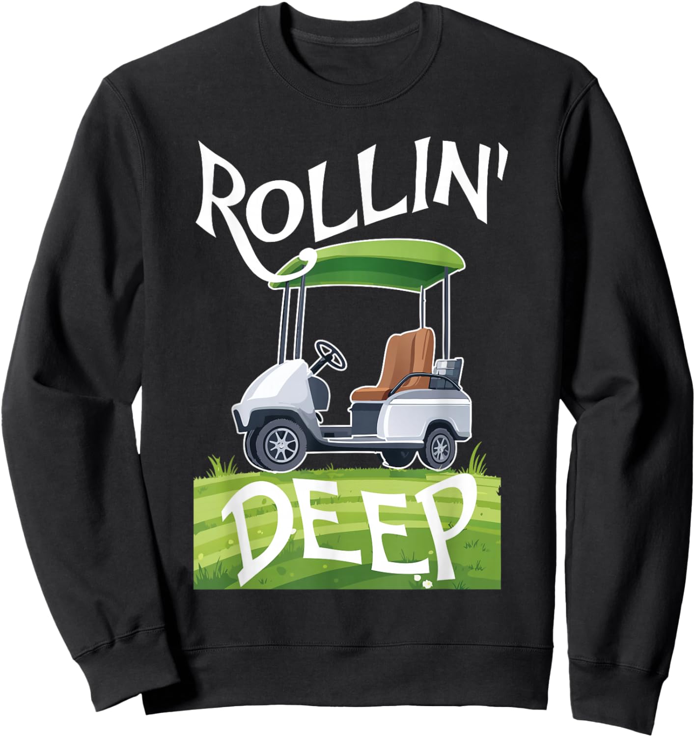 Rollin Deep Golf Cart Life Golfer Retired Retirement Sweatshirt - Sweatshirt | Black