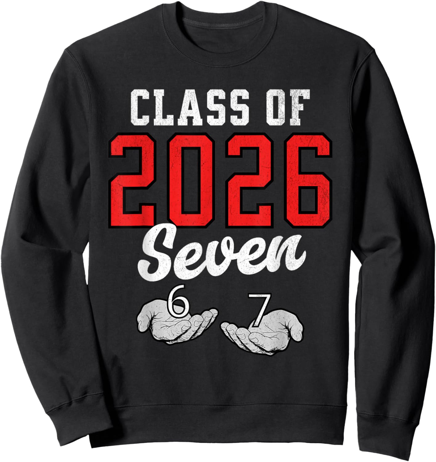 Class of 2026 Six Seven Senior Year Graduation Red 6 7 Funny Sweatshirt - Sweatshirt | Black