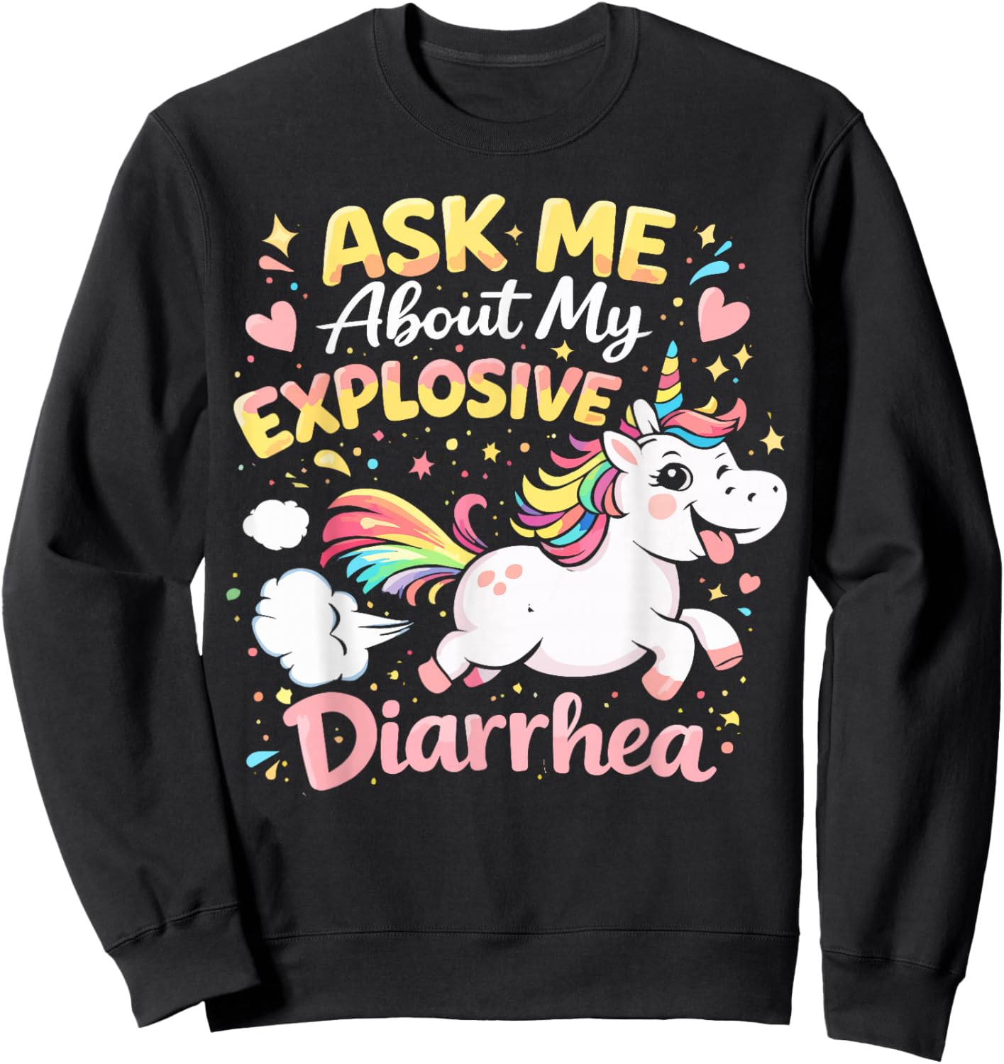 Ask Me About My Explosive Diarrhea Funny Poop Meme Unicorn Sweatshirt - Sweatshirt | Black