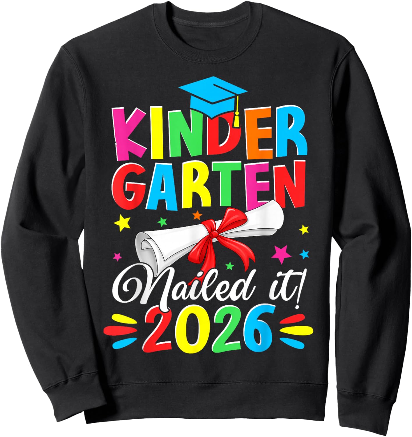 Last Day of School Kindergarten Nailed It 2026 Graduate Kids Sweatshirt - Sweatshirt | Black