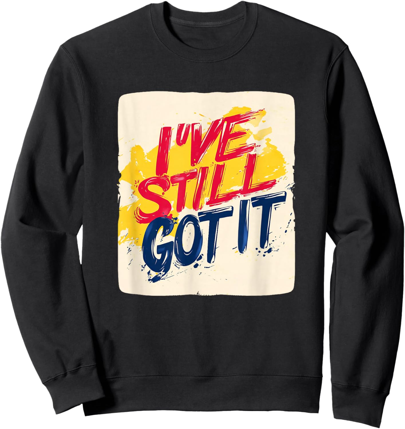 I've still got it Emblem Sweatshirt - Sweatshirt | Black