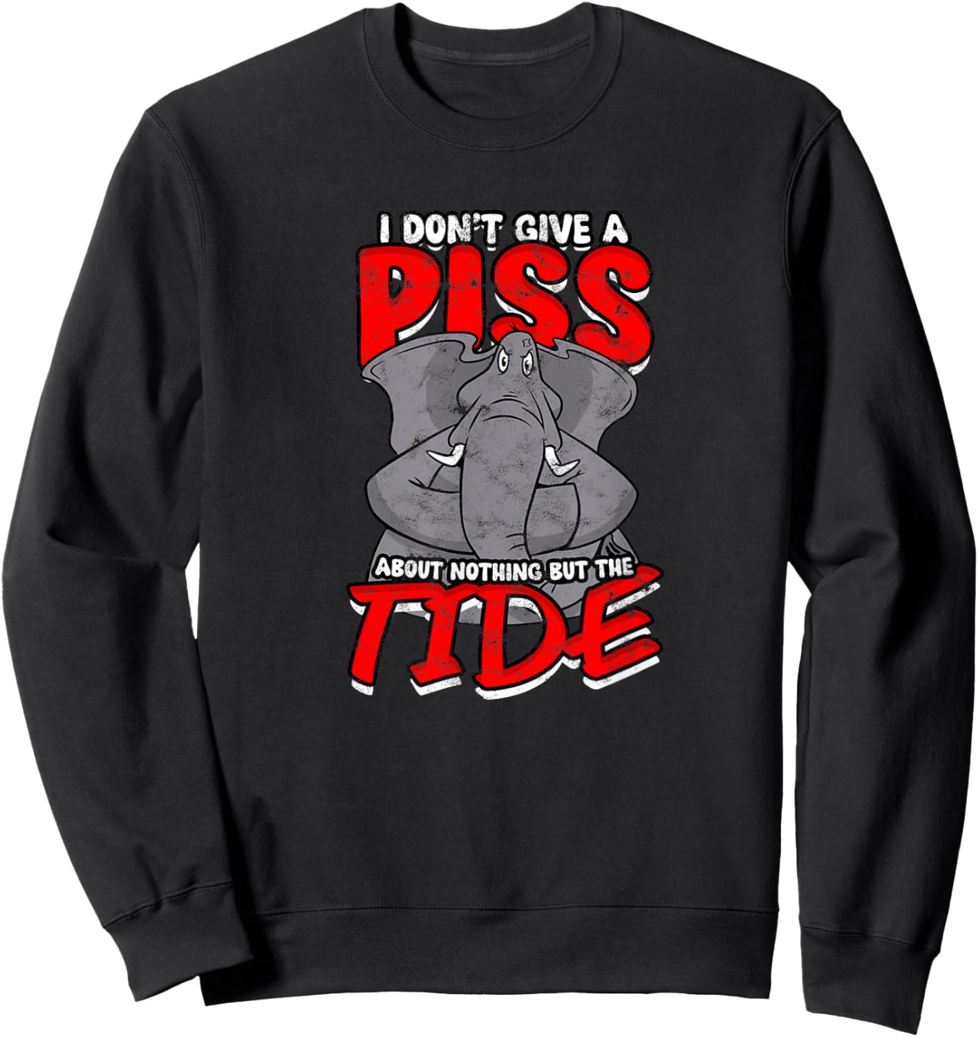 I DON'T GIVE A PISS ABOUT NOTHING BUT THE TIDE - Apathy Sweatshirt - Sweatshirt | Black