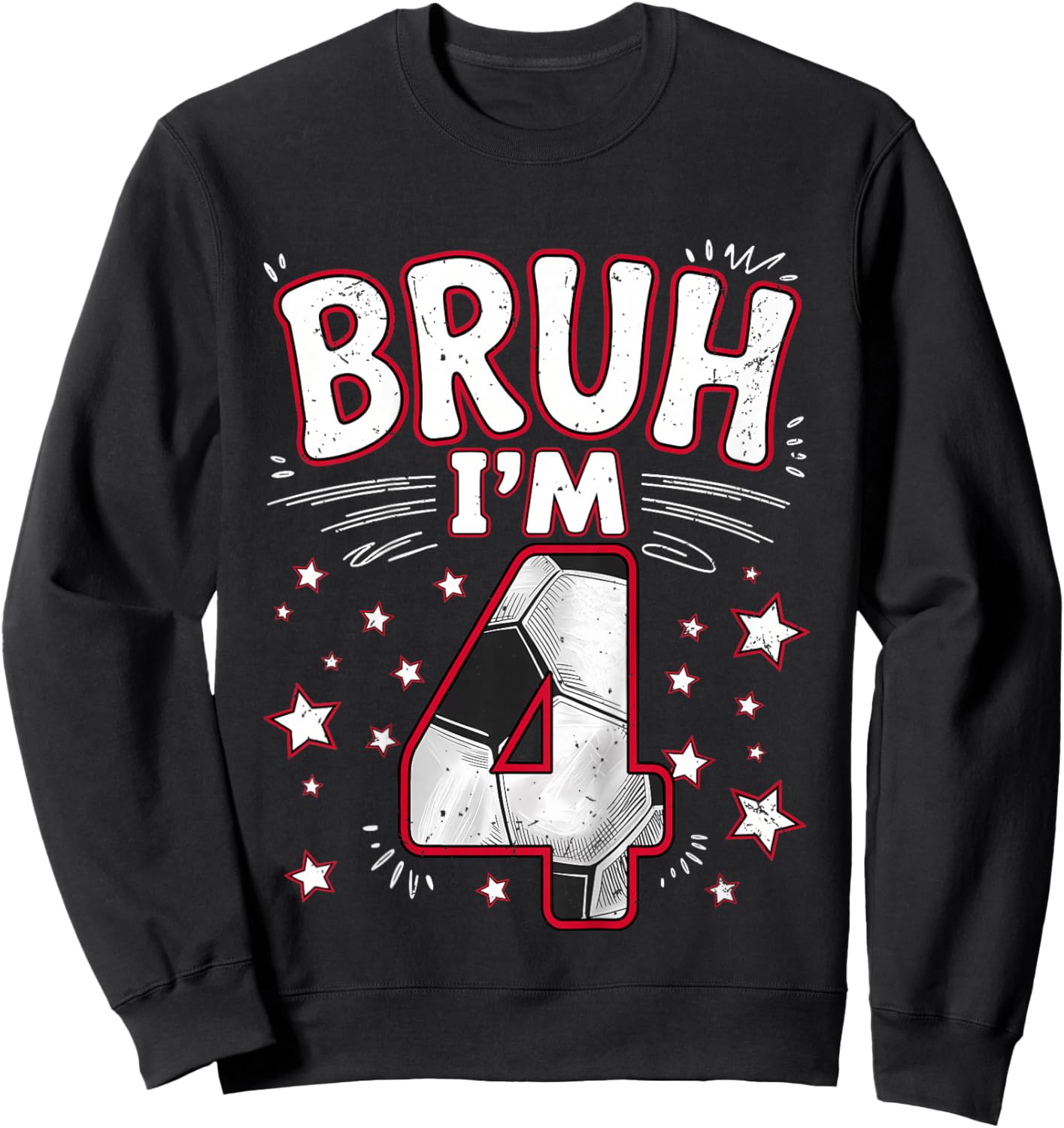 Funny Bruh I'm 4 Football Soccer Gift Girl Boy 4th Birthday Sweatshirt - Sweatshirt | Black