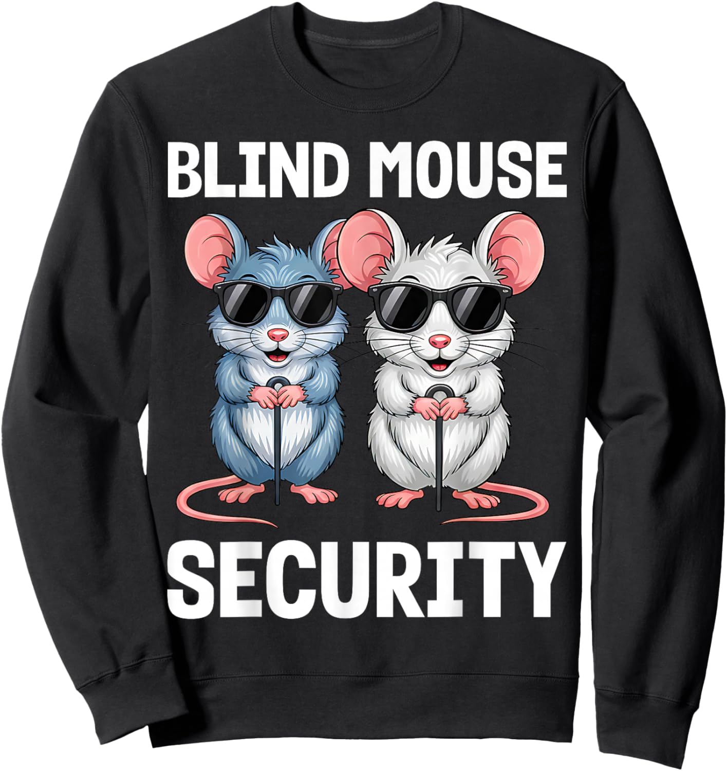 Blind Mouse Security Mice Humor Sunglasses Cartoon Fun Cane Sweatshirt - Sweatshirt | Black