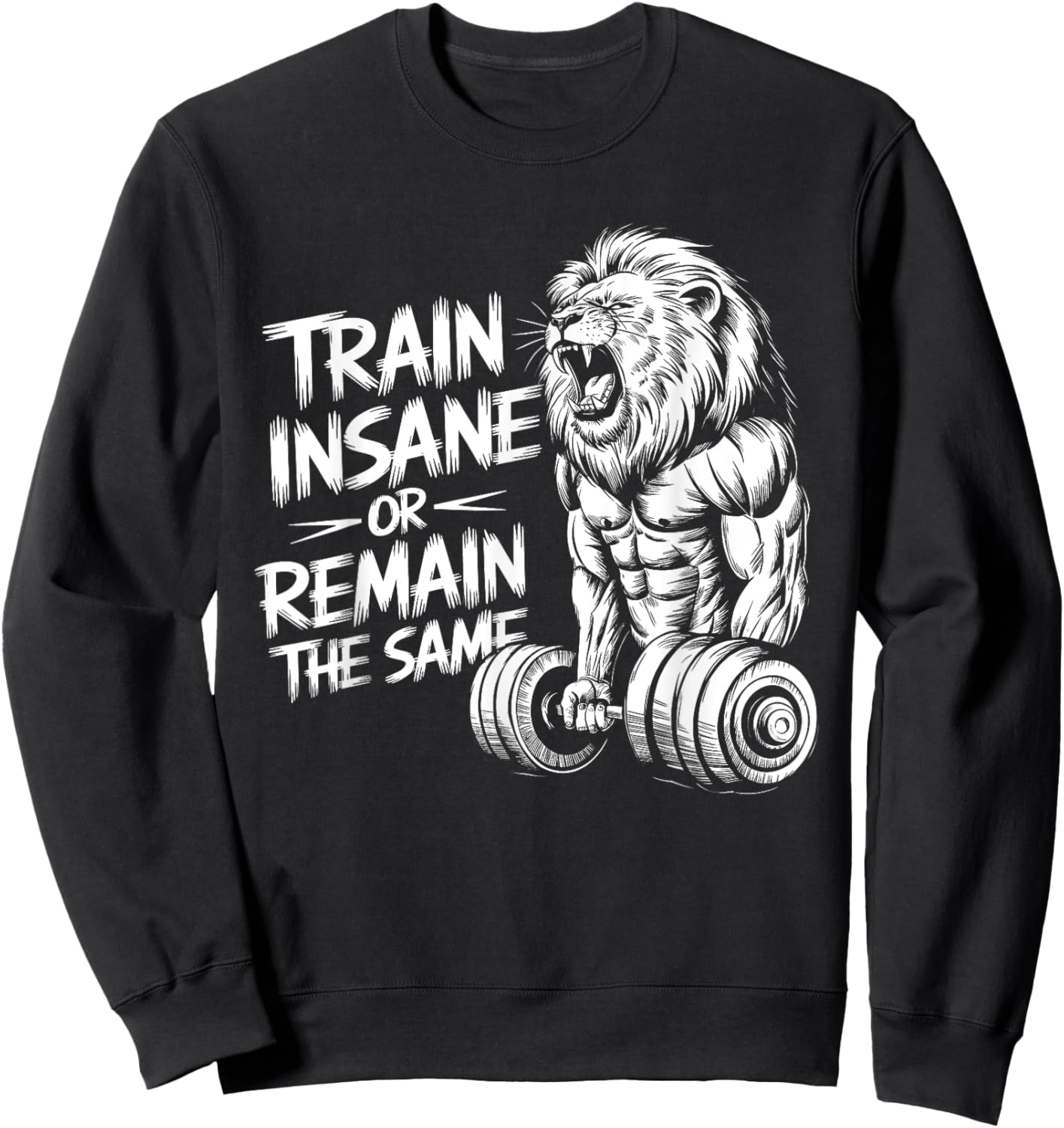 Train Insane or Remain the Same - Lion Lifting Dumbbells Sweatshirt - Sweatshirt | Black