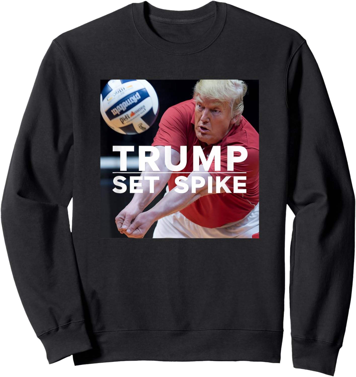 Trump Set Spike Funny Political Volleyball Player Humor Meme Sweatshirt - Sweatshirt | Black