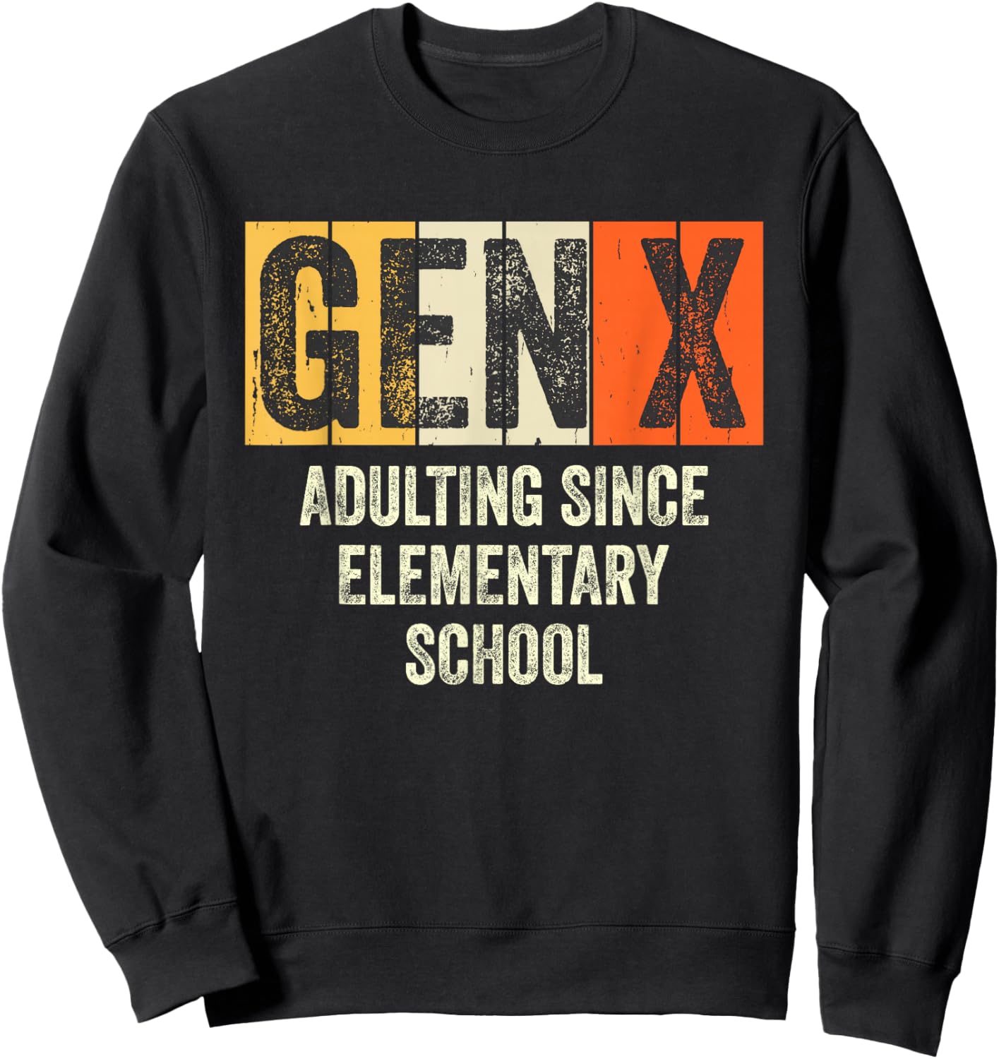 Gen X Adulting Since Elementary School Generation X Gen X Sweatshirt - Sweatshirt | Black