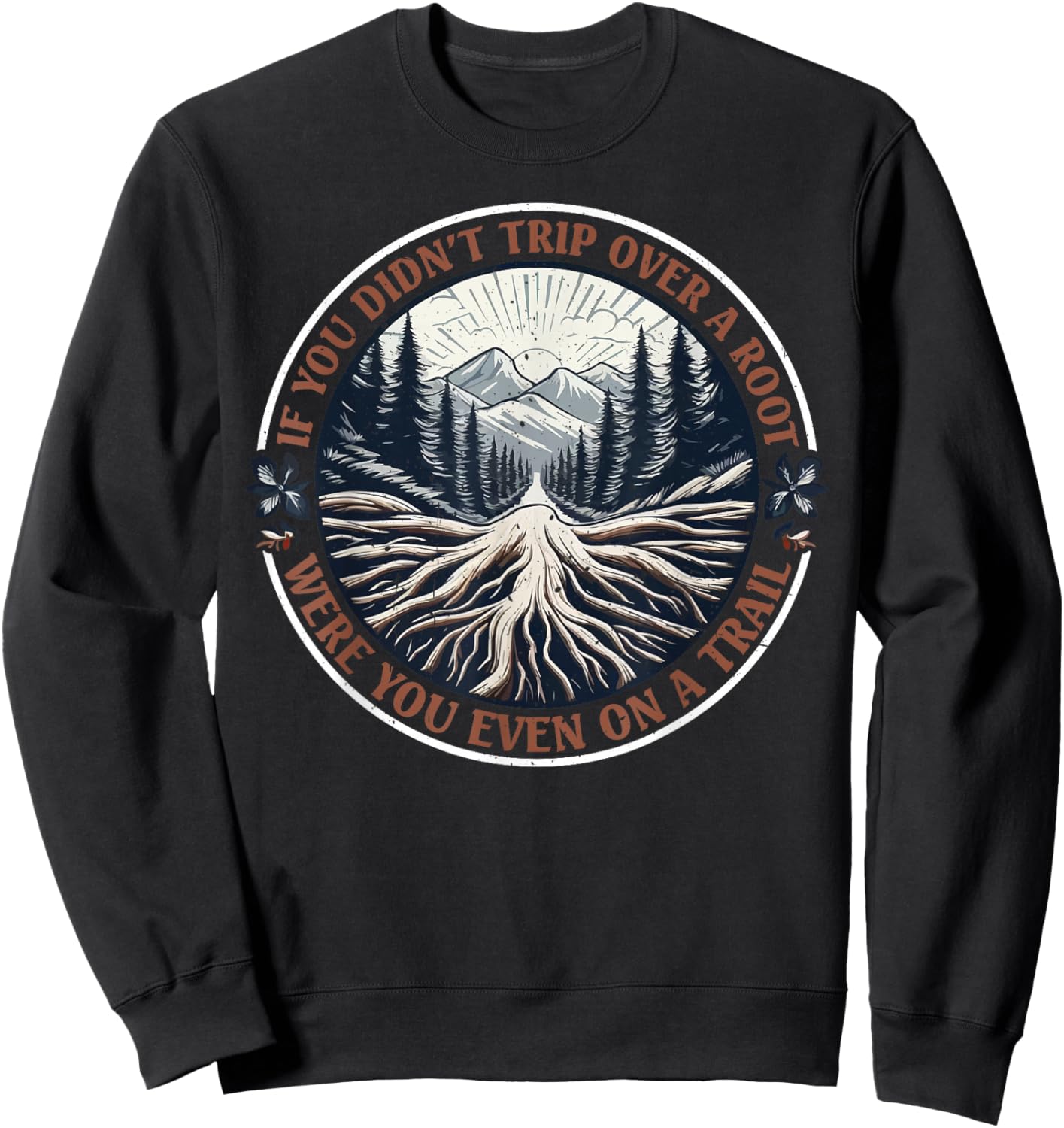 If You Didn't Trip Over A Root Were You Even On A Trail -Adults Black Small Cotton 65% Polyester 35% Short Sleeve Sweatshirt - Sweatshirt | Black