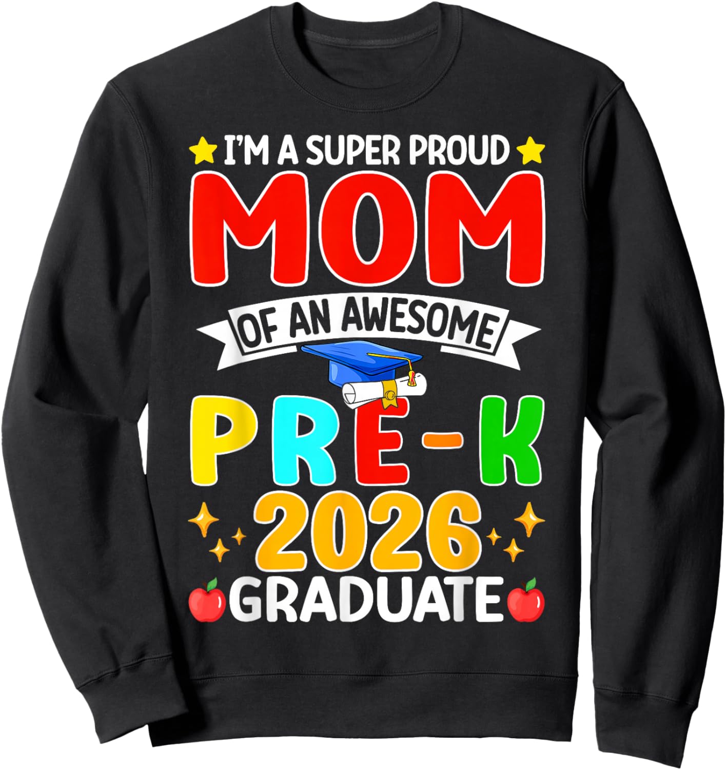 I’m A Super Proud Mom of an Awesome Pre K 2026 Graduate Sweatshirt - Sweatshirt | Black