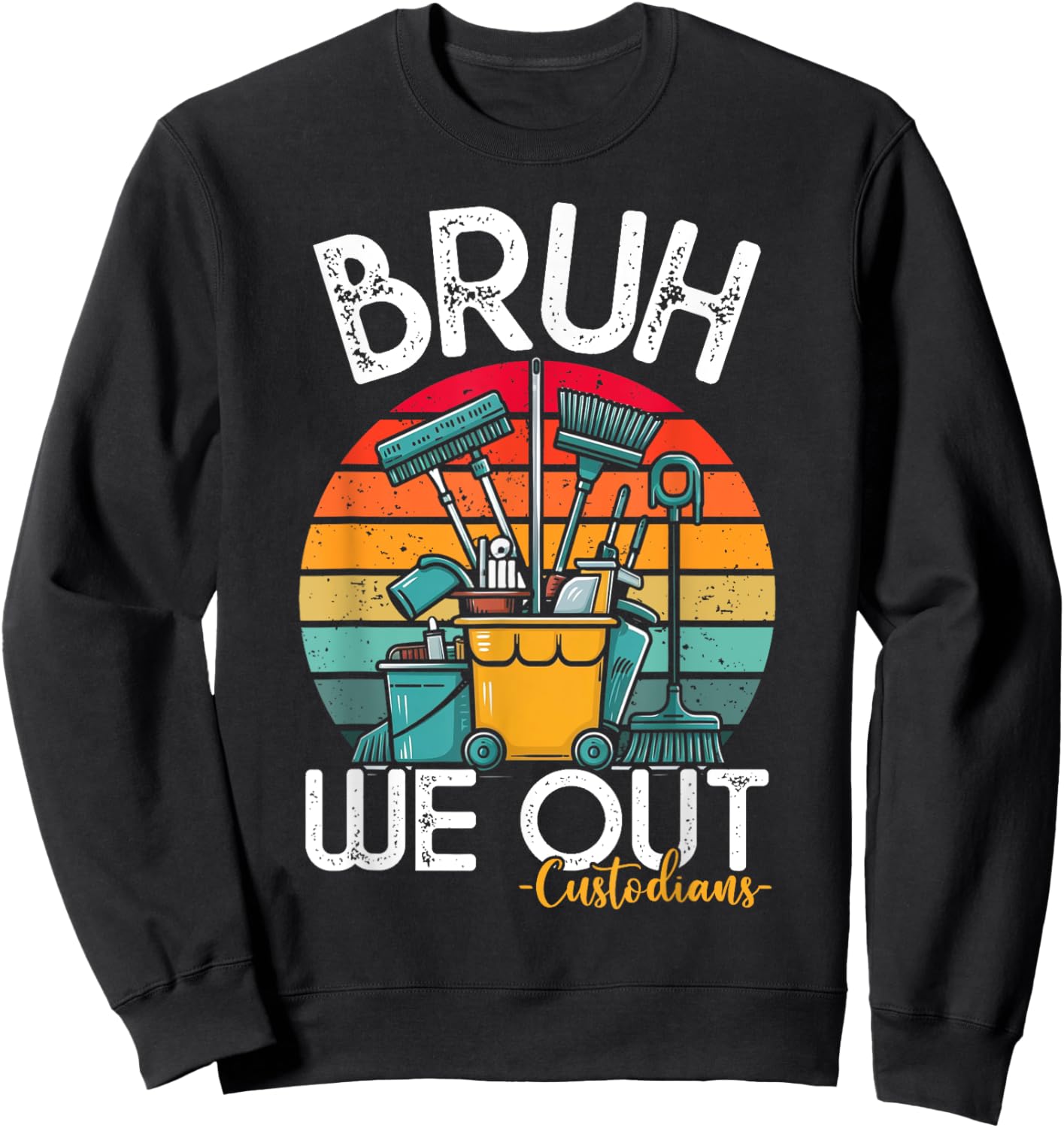 Bruh We Out Custodians Last Day of School School Custodians Sweatshirt - Sweatshirt | Black