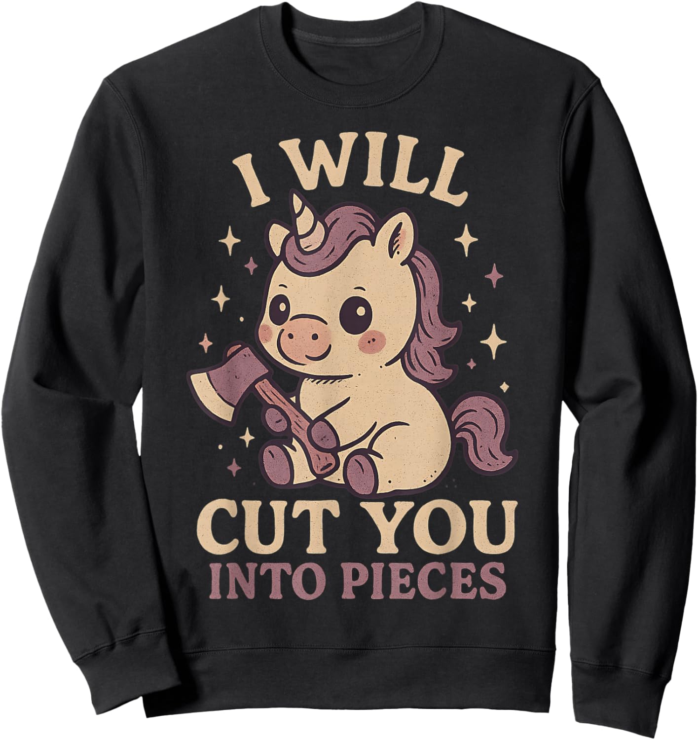 I Will Cut You Into Pieces Funny Ironic Sarcasm Unicorn Sweatshirt - Sweatshirt | Black