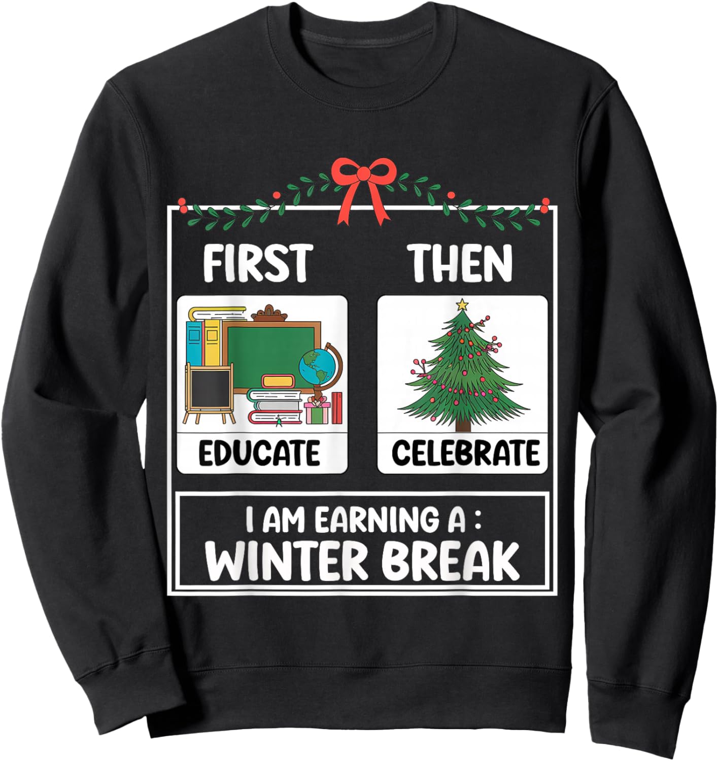 First Educate Then Celebrate Christmas Teacher Winter Break Sweatshirt - Sweatshirt | Black
