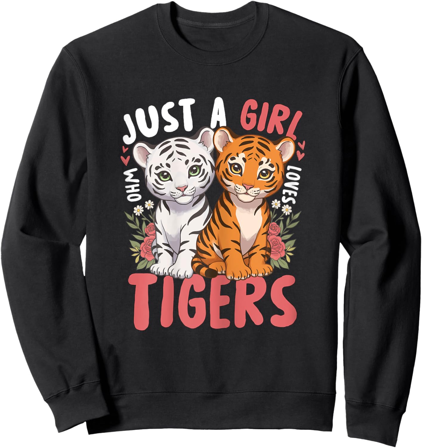 Just a Girl Who Loves Tigers Cute White Tiger Sweatshirt - Sweatshirt | Black
