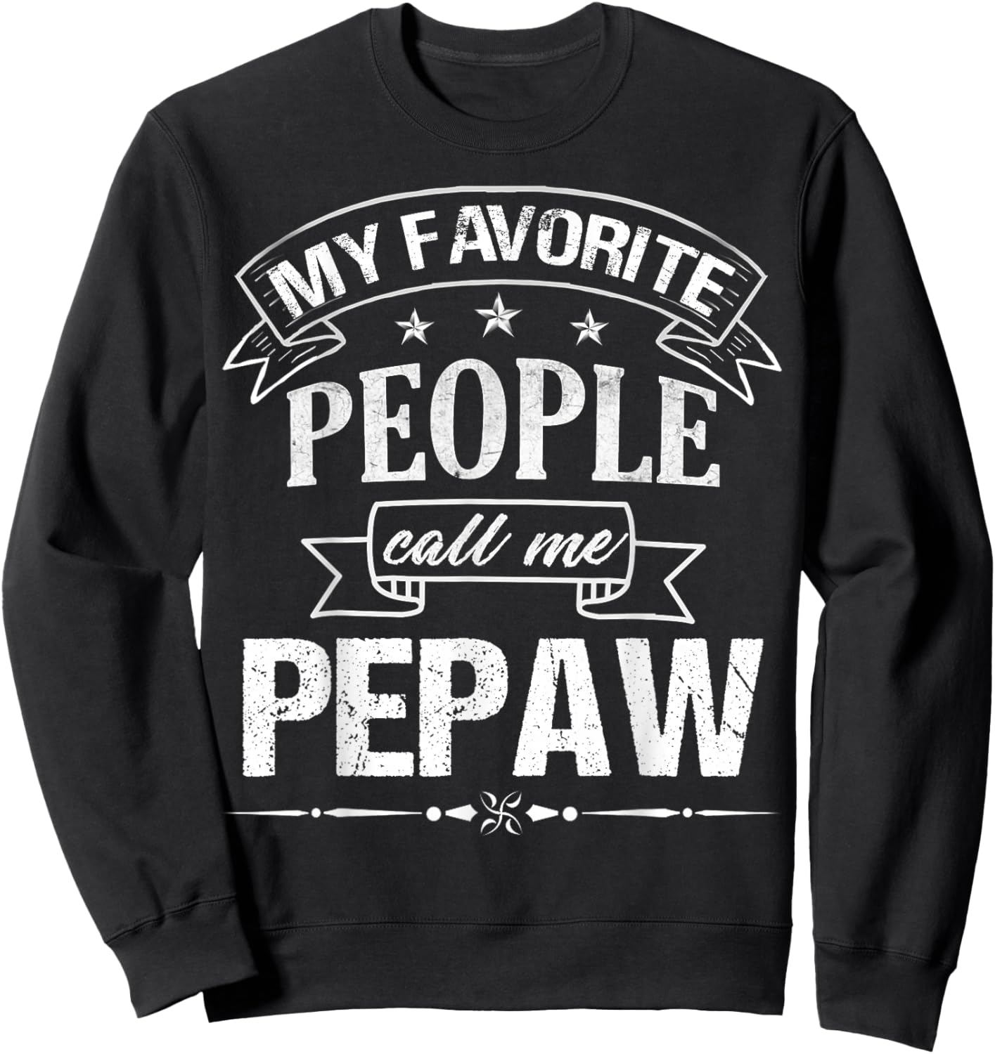 My Favorite People Call Me Pepaw Funny Fathers Day For Pepaw Sweatshirt - Sweatshirt | Black