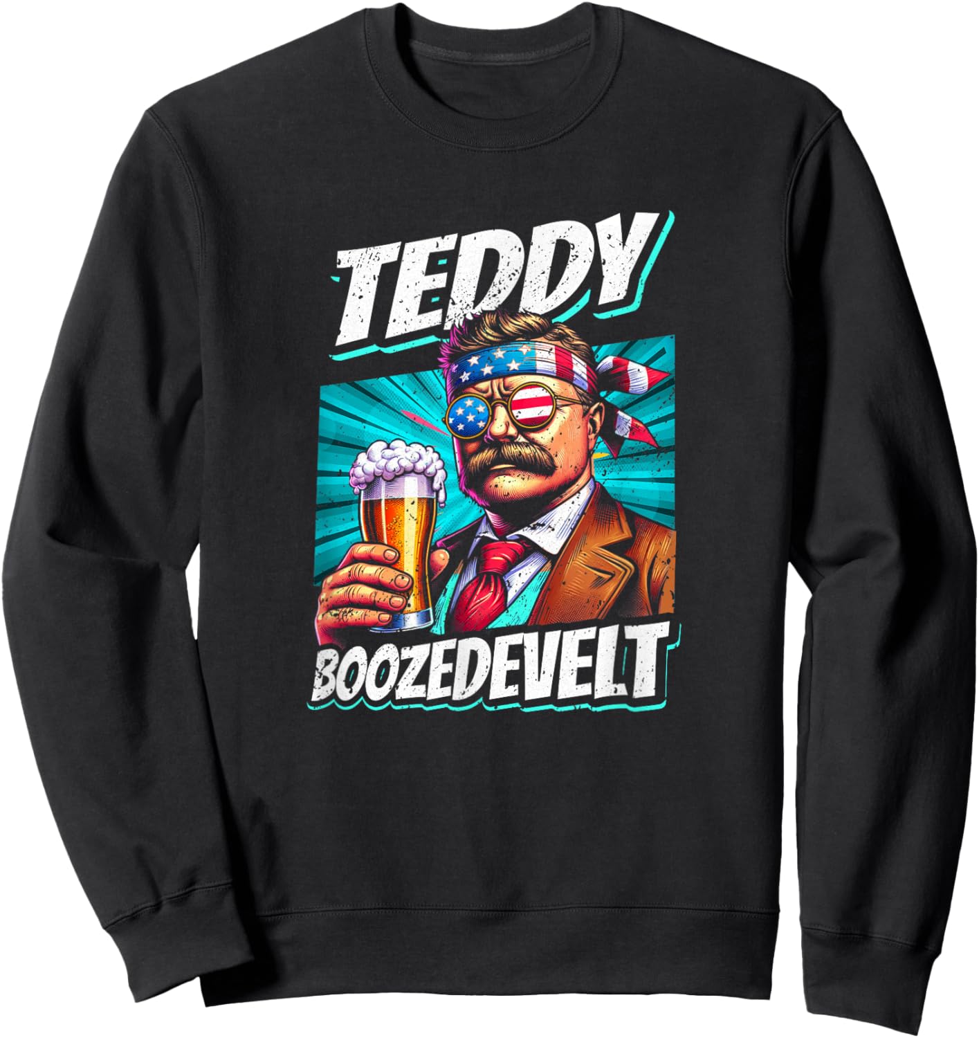 Teddy Boozedevelt Theodore Men Women 4th Of July Roosevelt Sweatshirt - Sweatshirt | Black