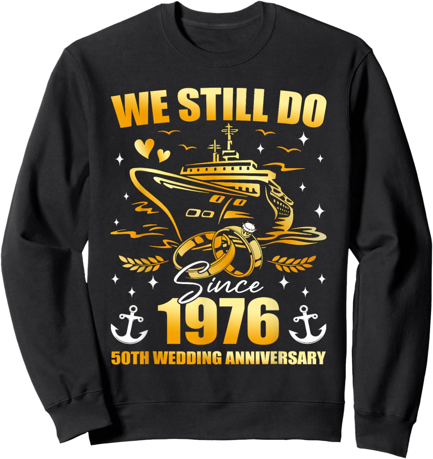 We Still Do 50th Wedding Anniversary Gold Ship Trip Couple Sweatshirt - Sweatshirt | Black