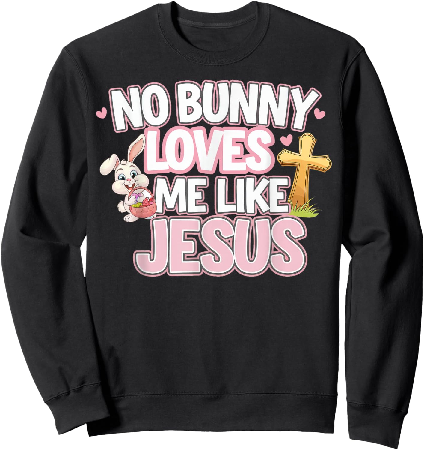 No Bunny Loves Like Jesus Cute Easter Christian Sweatshirt - Sweatshirt | Black