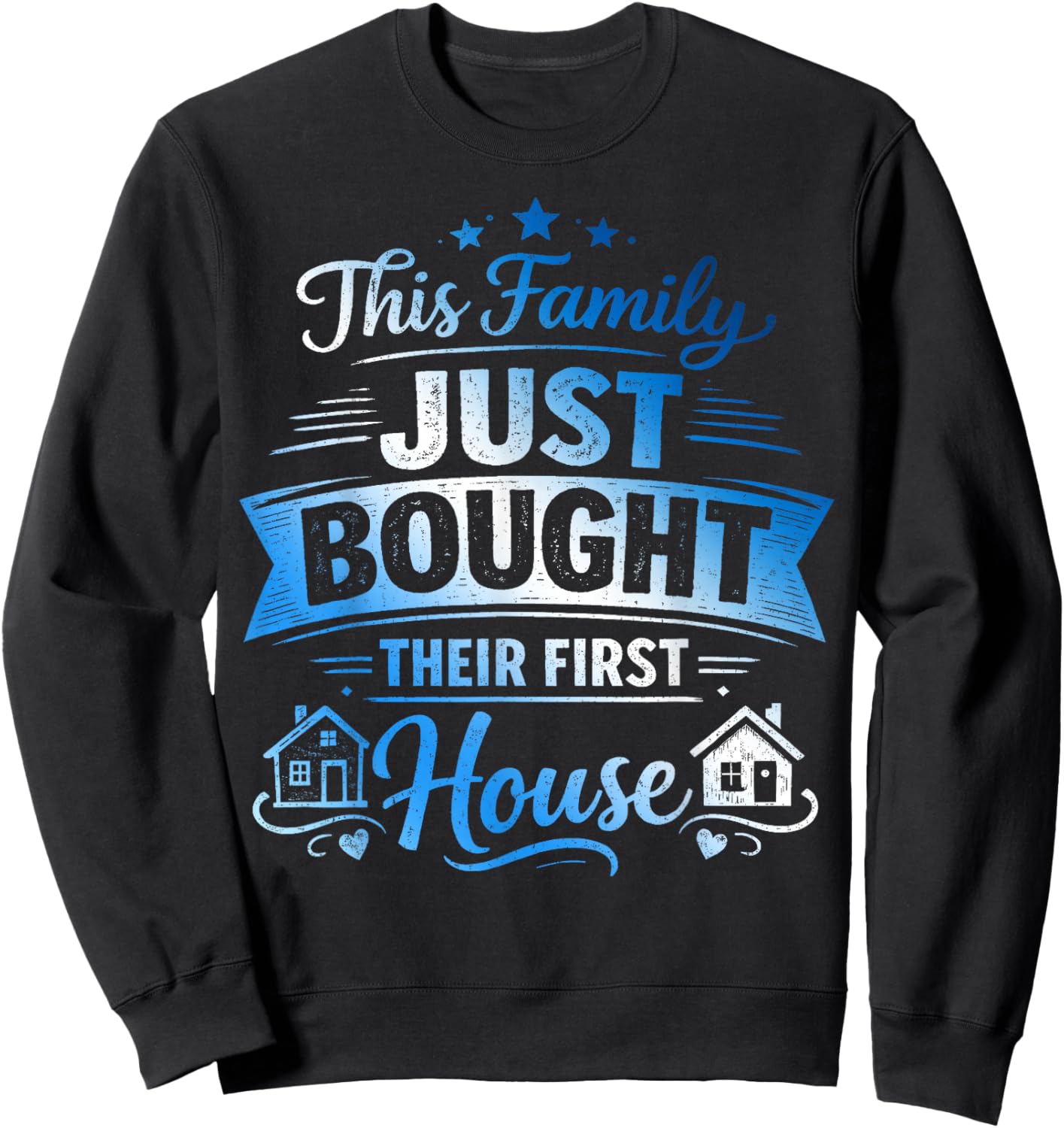 This Family Just Bought Their First House - New Homeowner Sweatshirt - Sweatshirt | Black