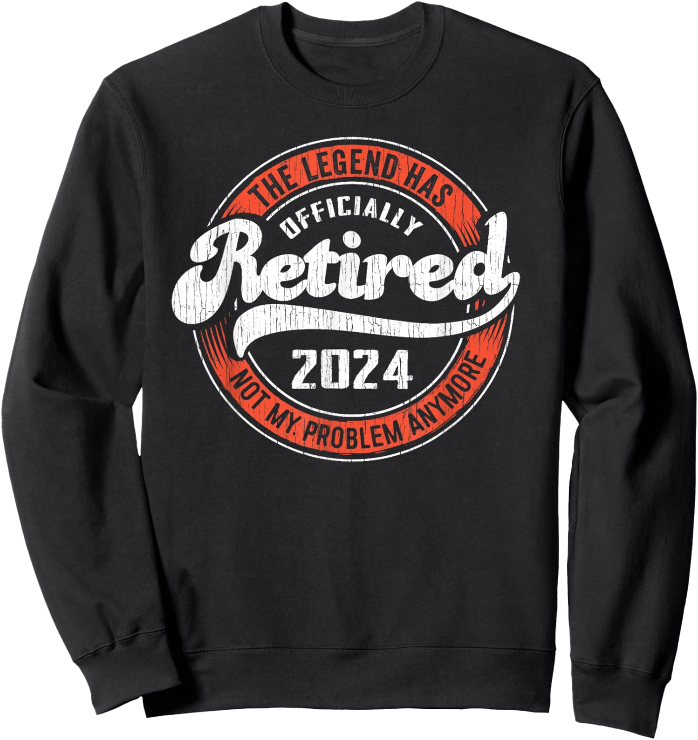 RETIRED 2024 Not My Problem Anymore - Funny Retirement Sweatshirt - Sweatshirt | Black